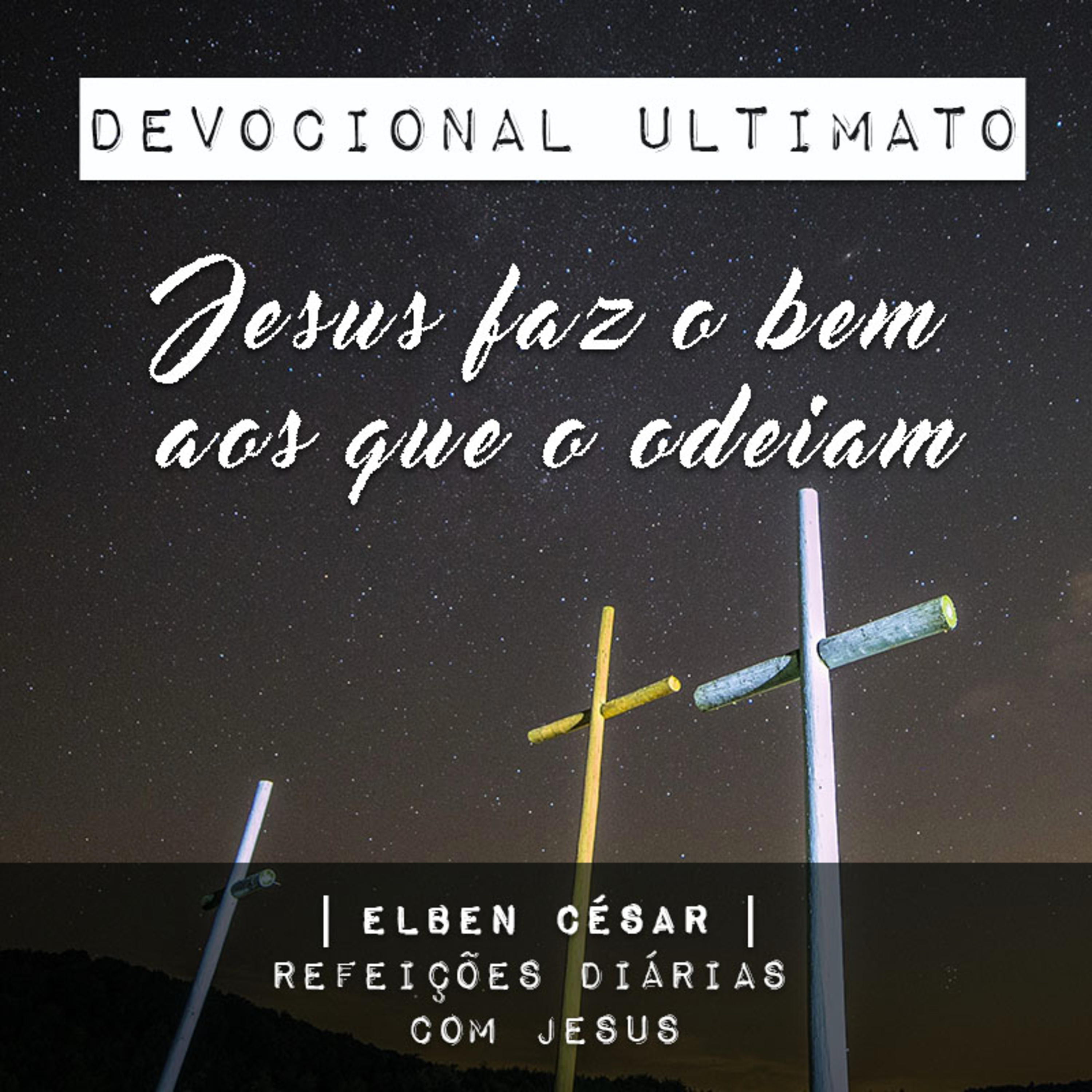 Jesus faz o bem aos que o odeiam - Elben César | Devocional Ultimato