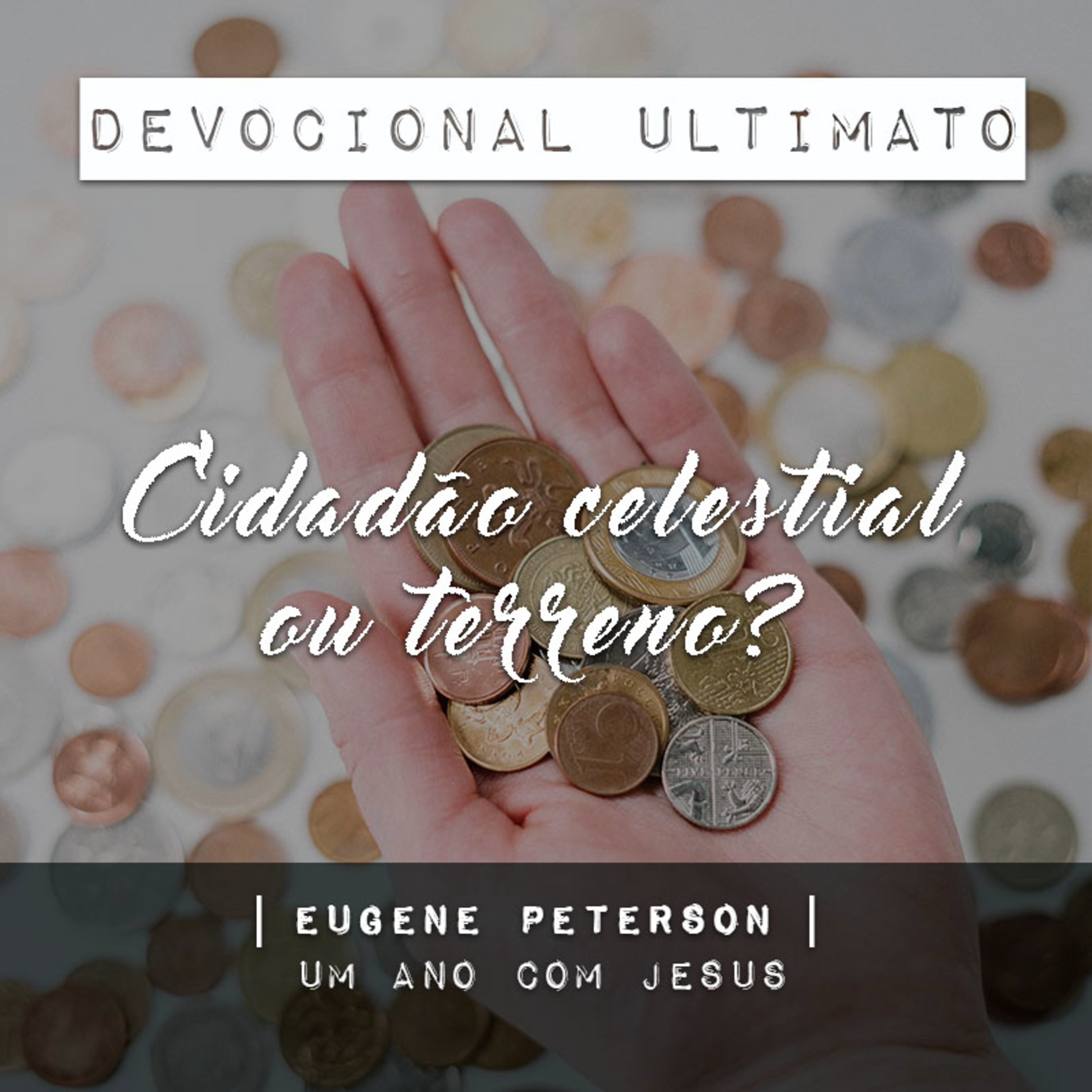 Cidadão celeste ou terreno? - Eugene Peterson | Devocional Ultimato