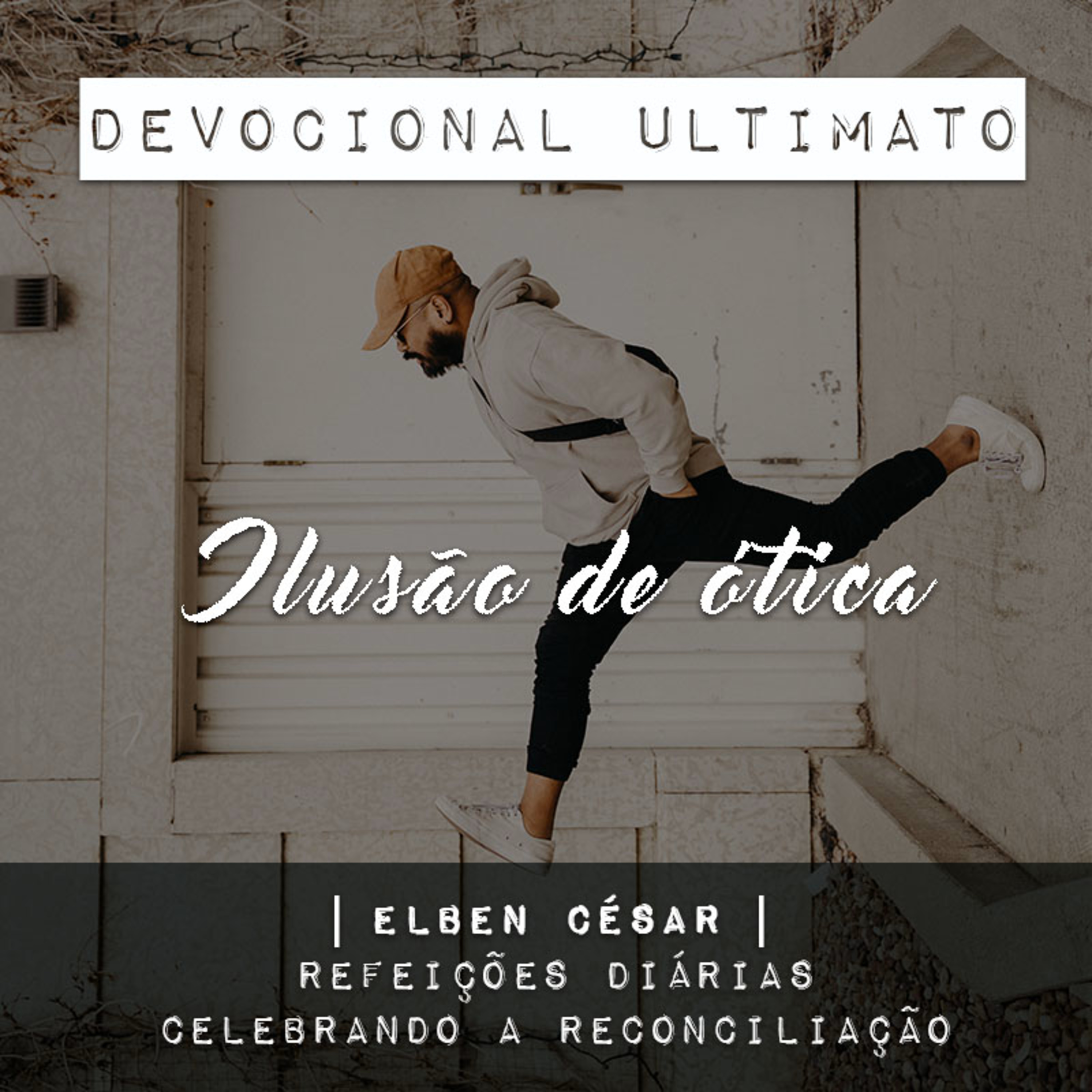 Ilusão de ótica - Elben César | Devocional Ultimato