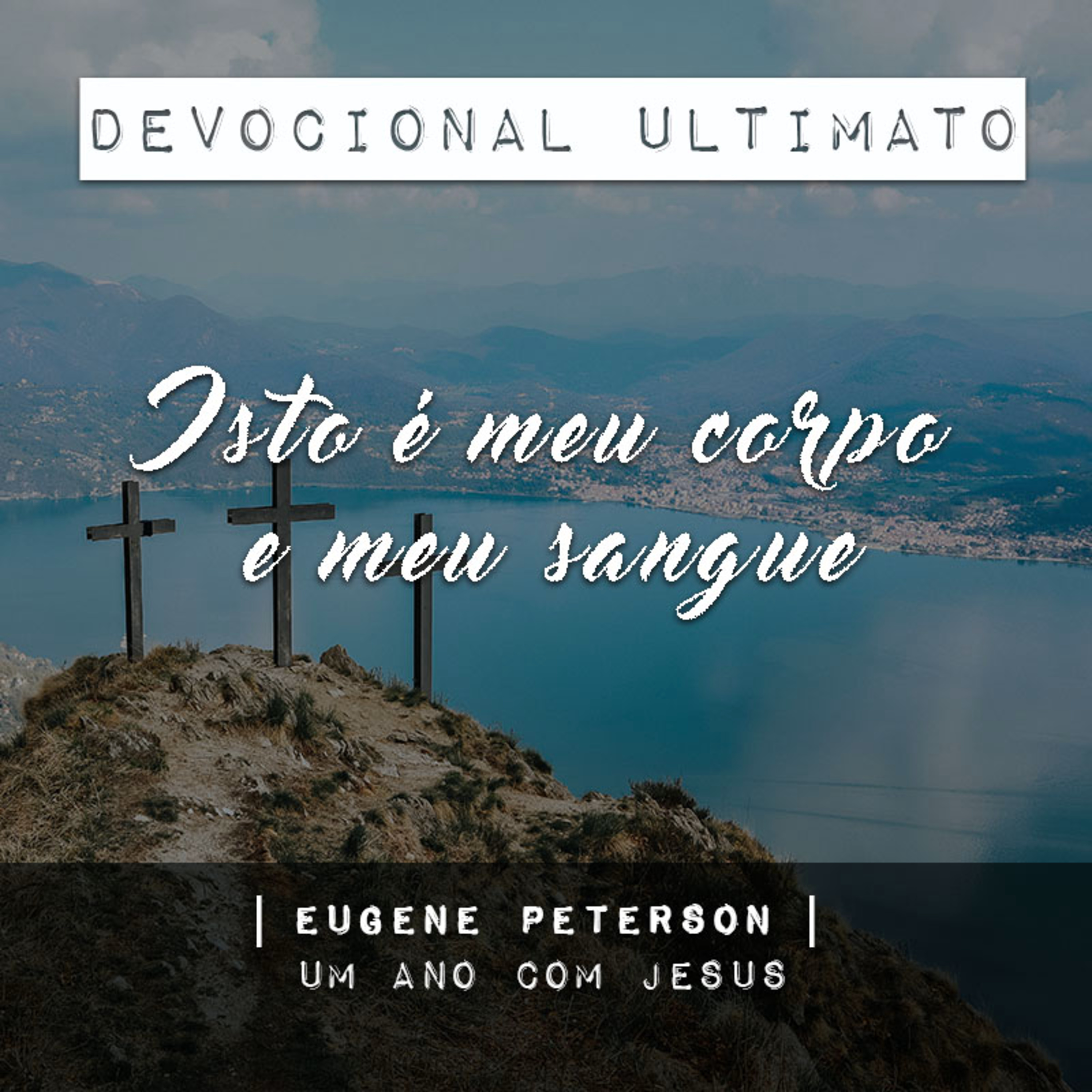 Isto é meu corpo e meu sangue - Eugene Peterson | Devocional Ultimato