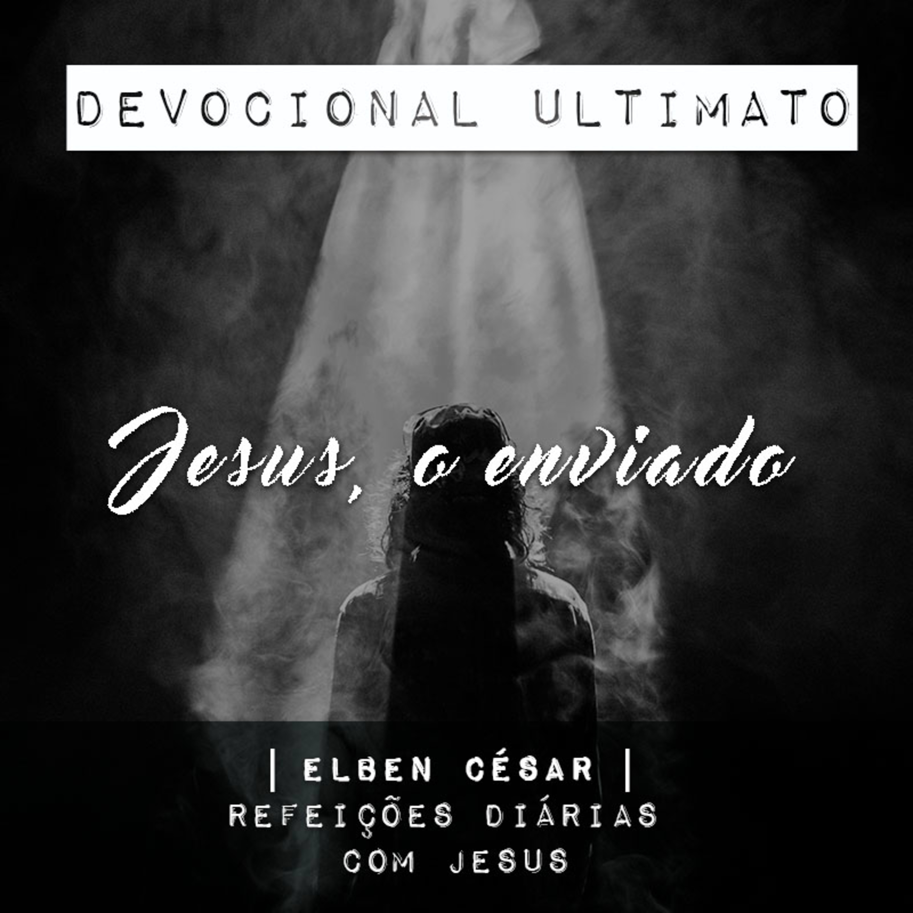 Jesus, o enviado - Elben César | Devocional Ultimato