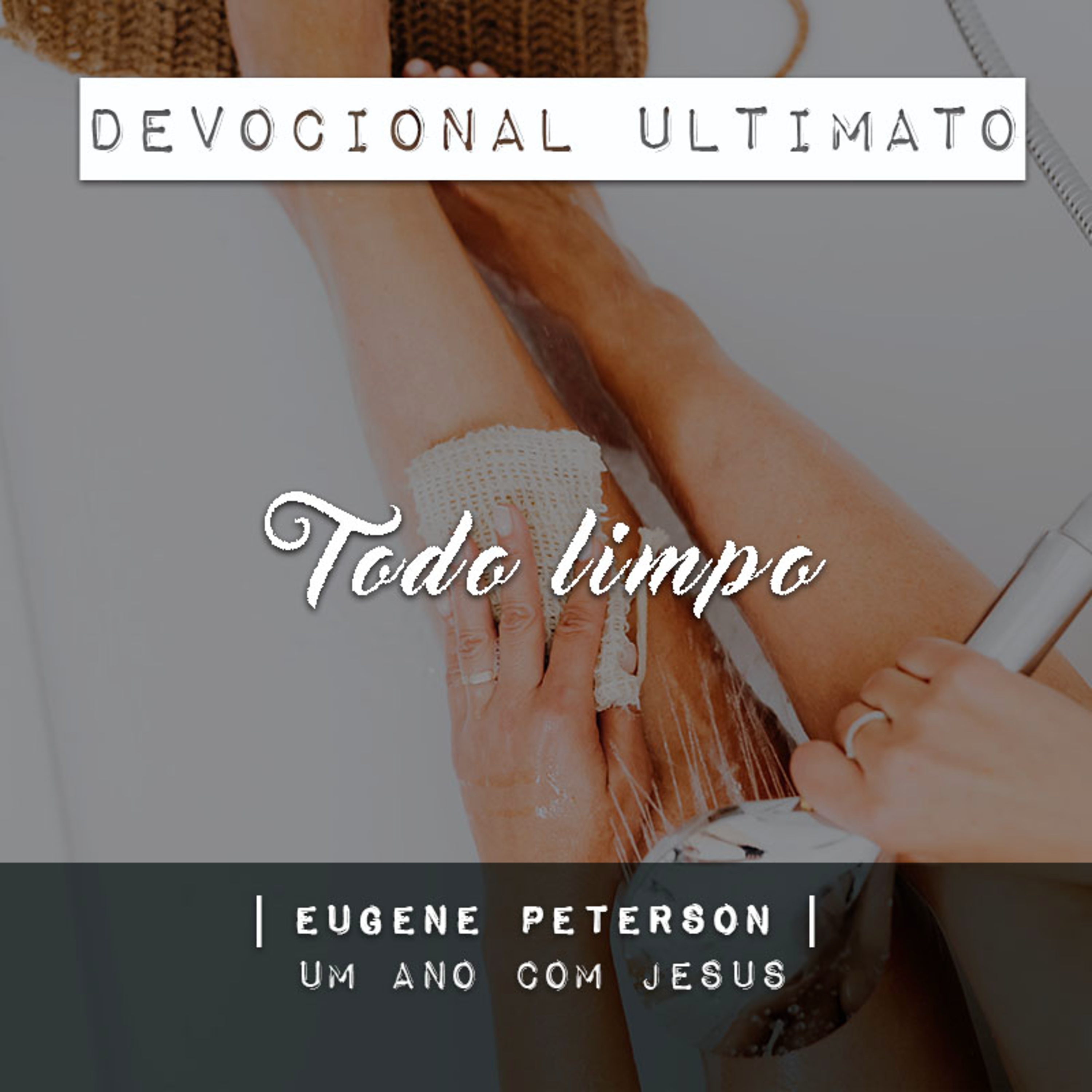 Todo limpo - Eugene Peterson | Devocional Ultimato