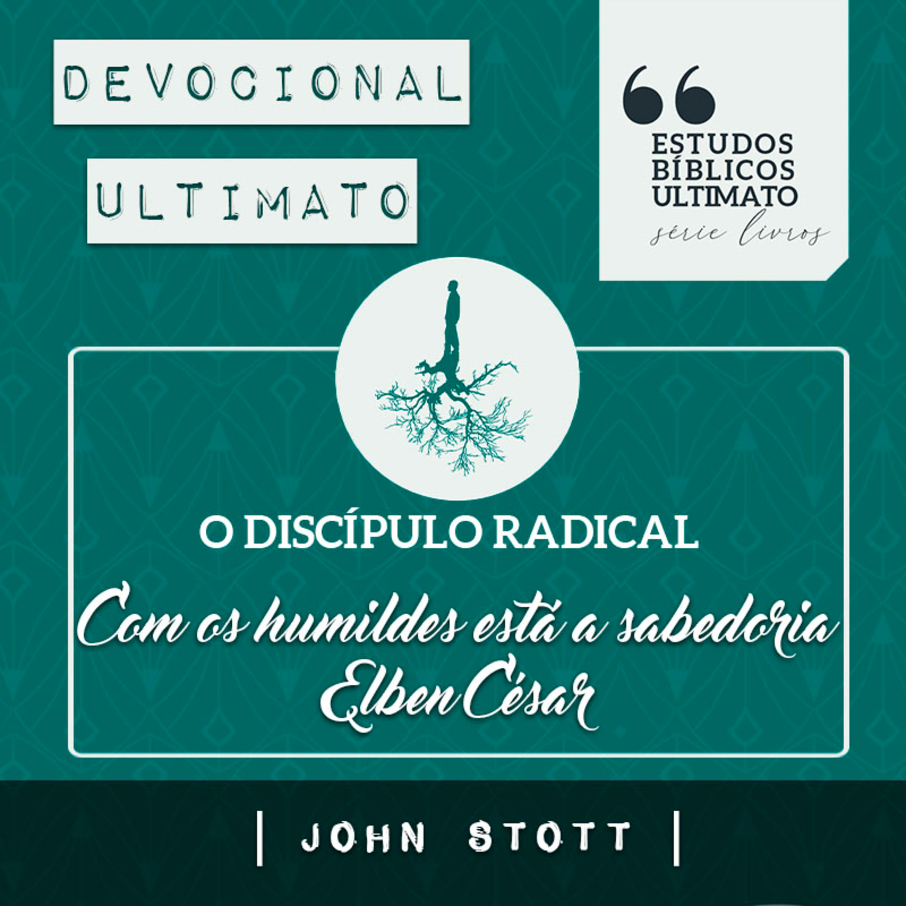 Com os humildes está a sabedoria - Elben César | Devocional Ultimato