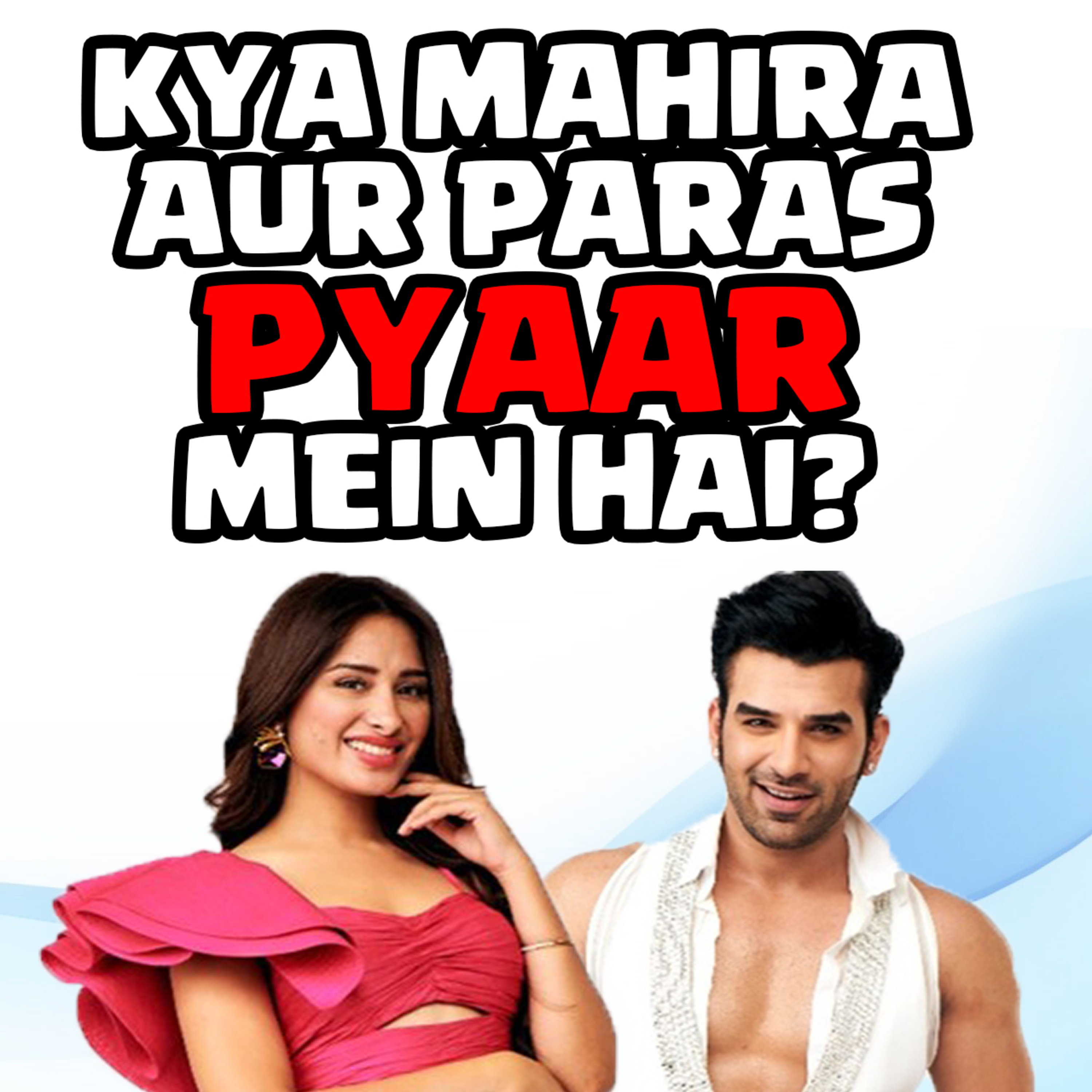 Kya MAHIRA aur PARAS PYAAR mein hai? episode artwork