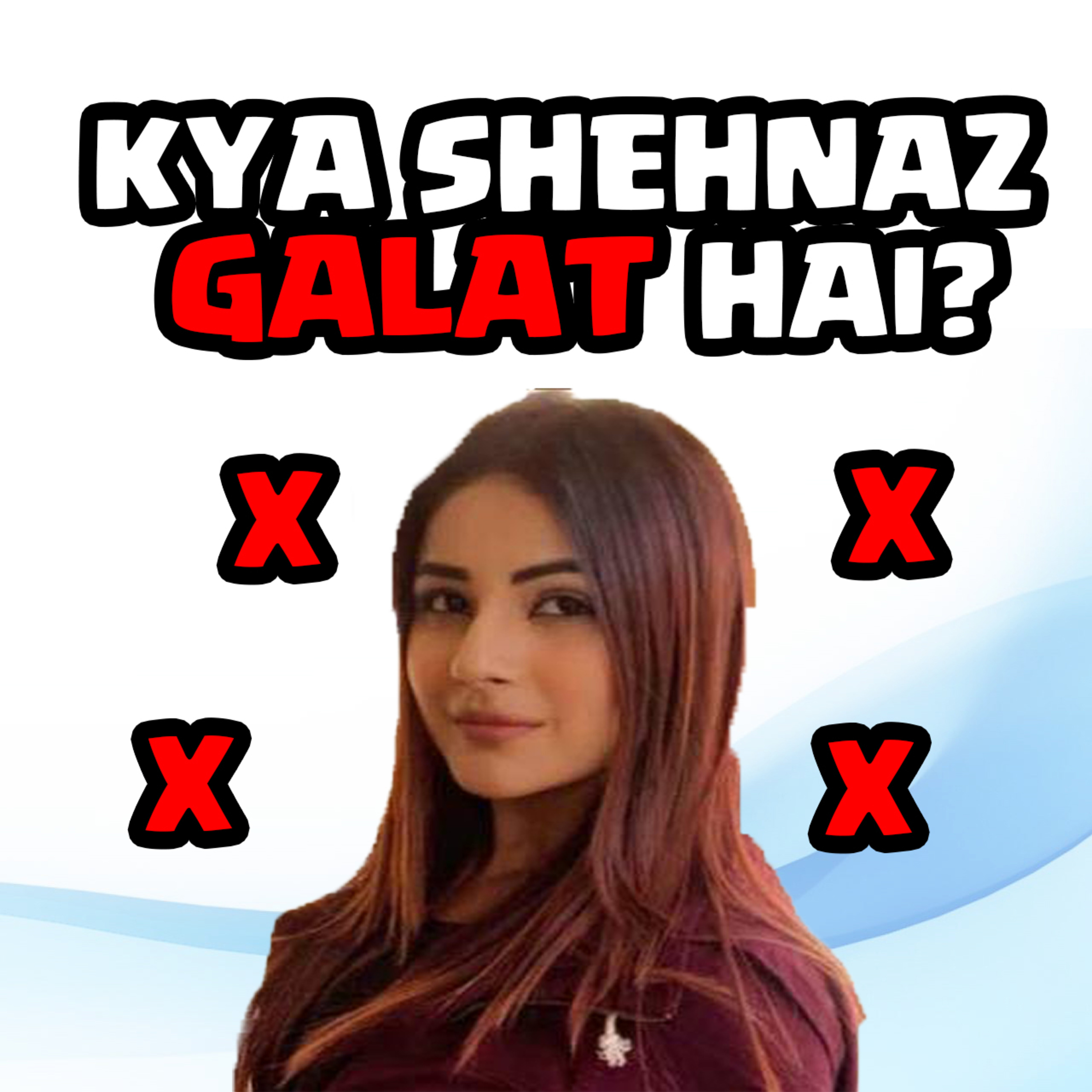 Kya SHEHNAZ Galat hai? episode artwork