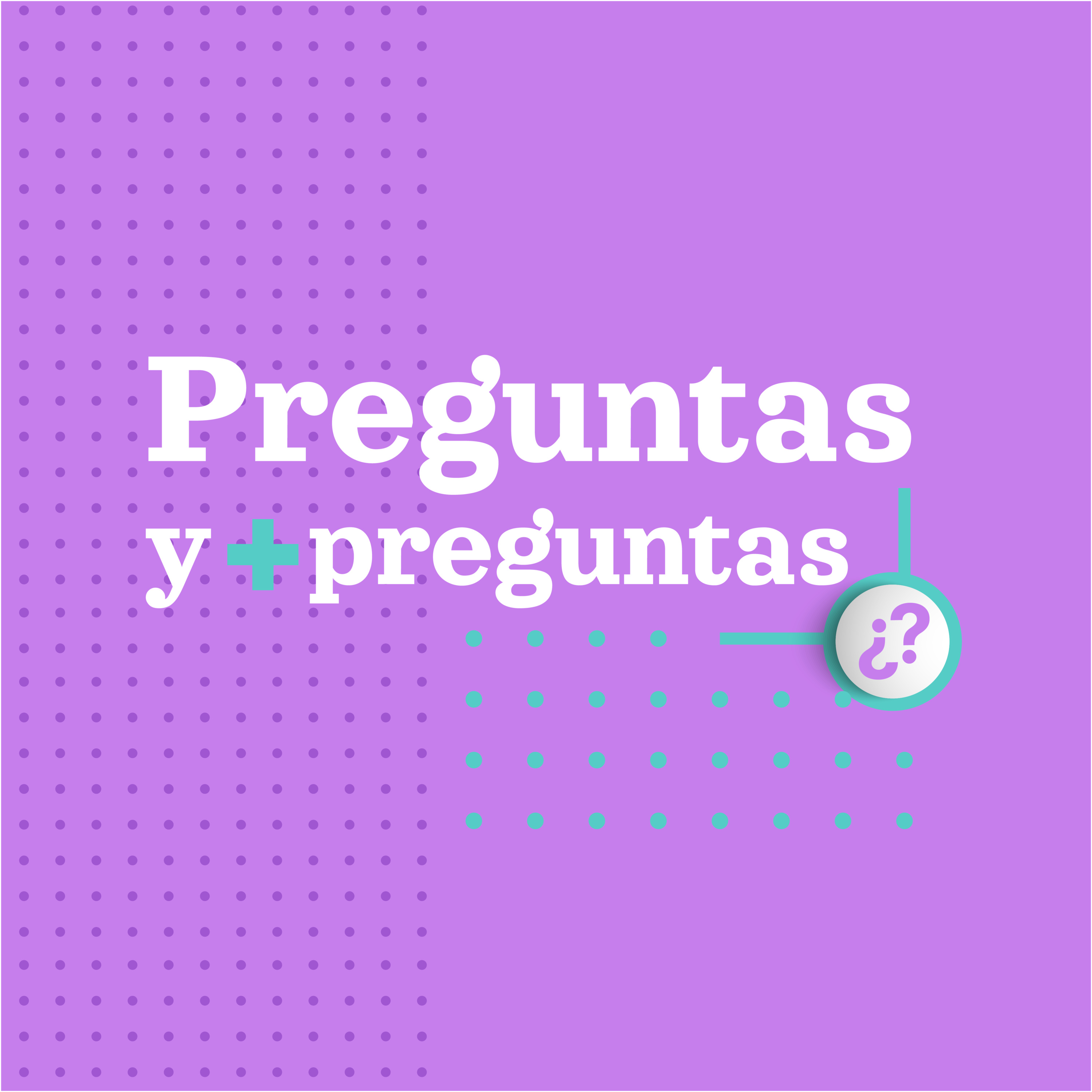 Preguntas y más preguntas