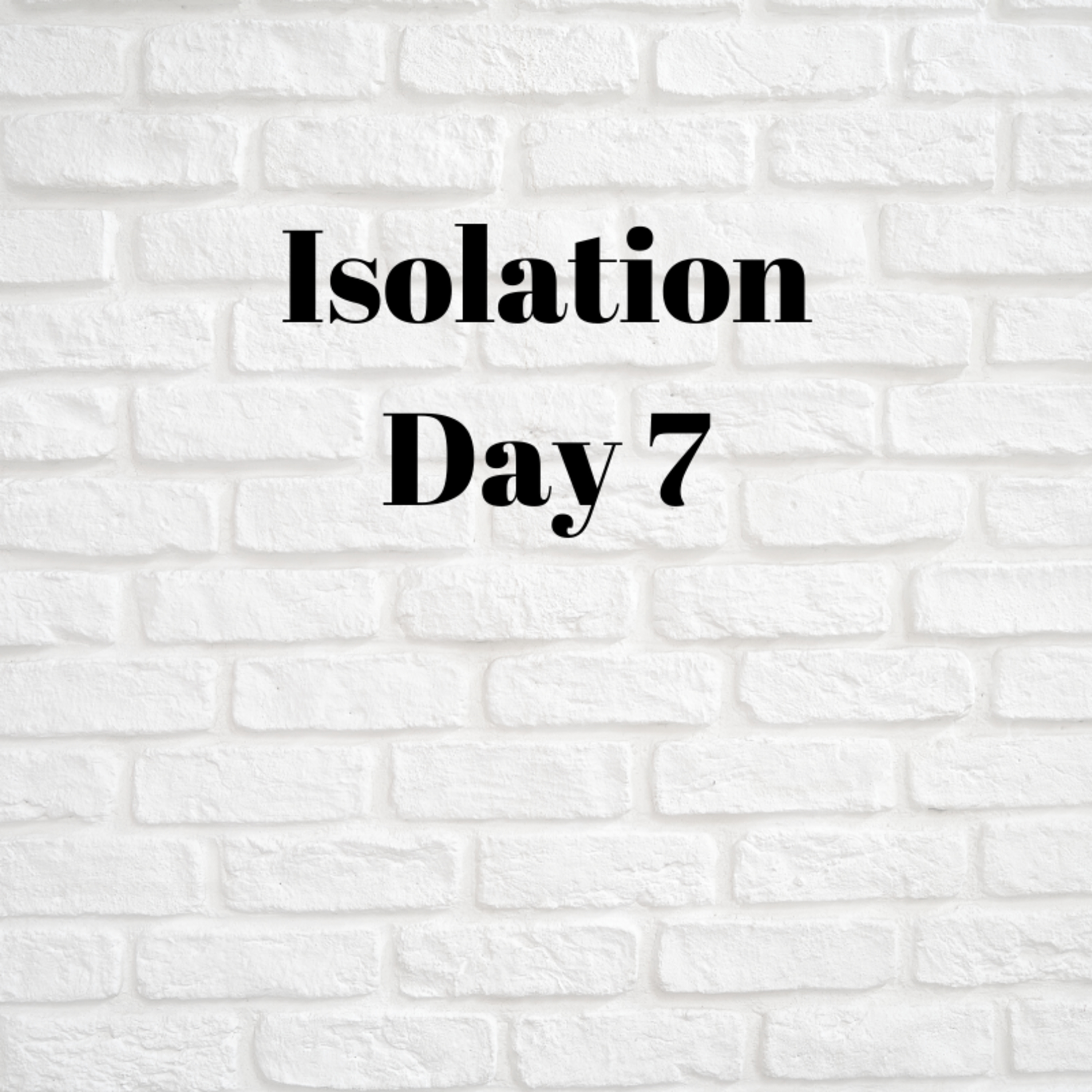 Isolation - Day 7  episode artwork