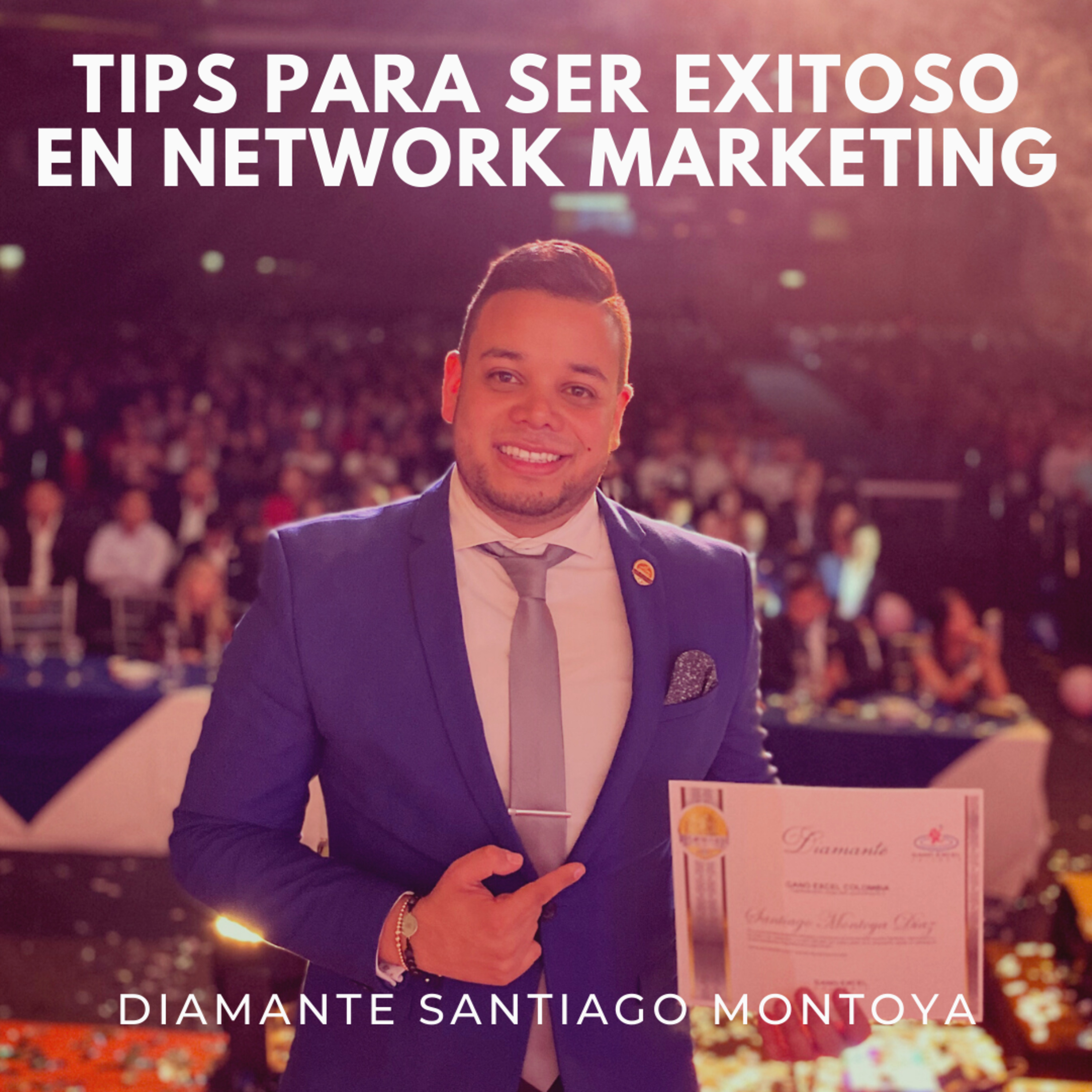 Tips para ser exitoso en Network Marketing - Santiago Montoya Diaz