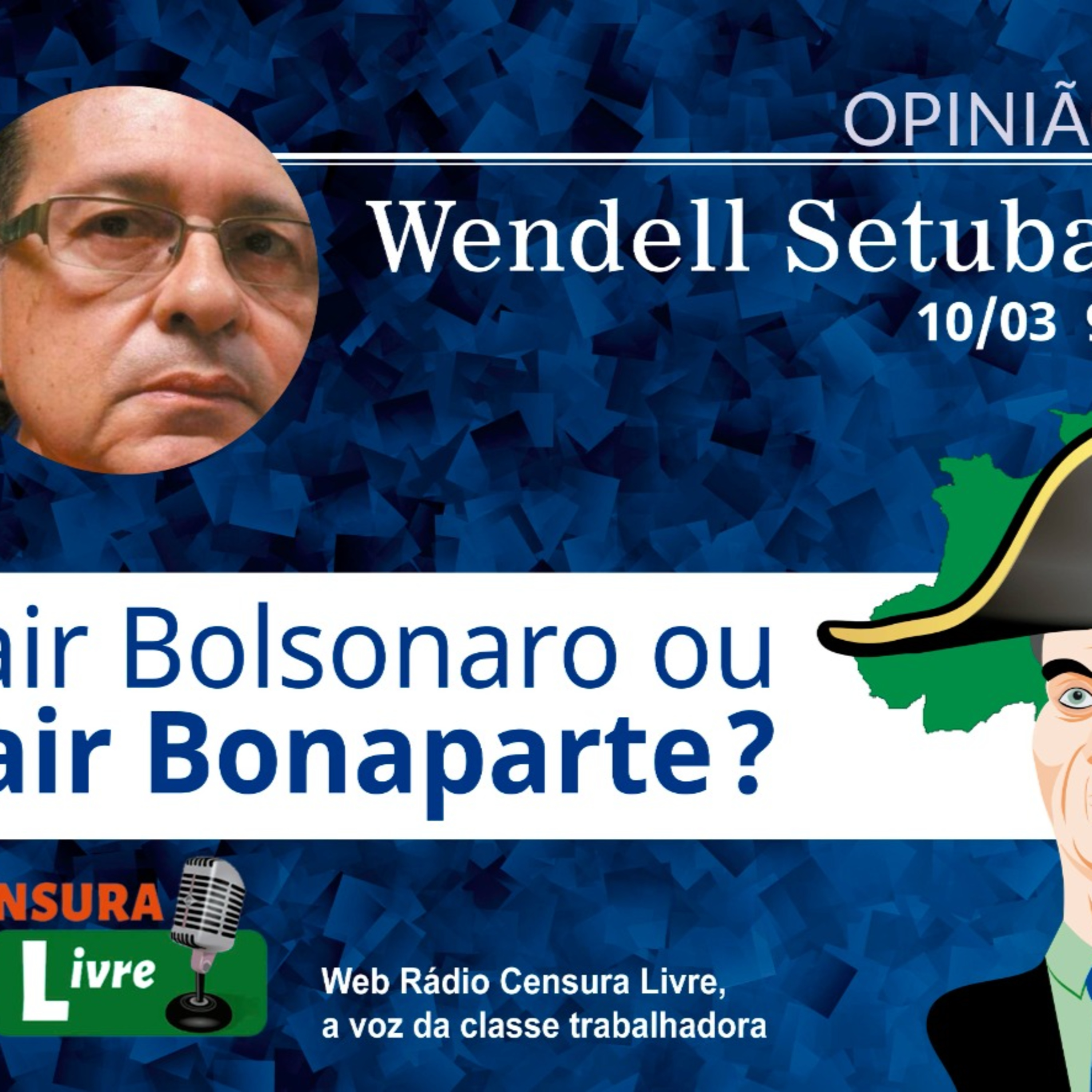 OPINIÃO | "Jair Bolsonaro ou Jair Bonaparte?" (10/03) episode artwork