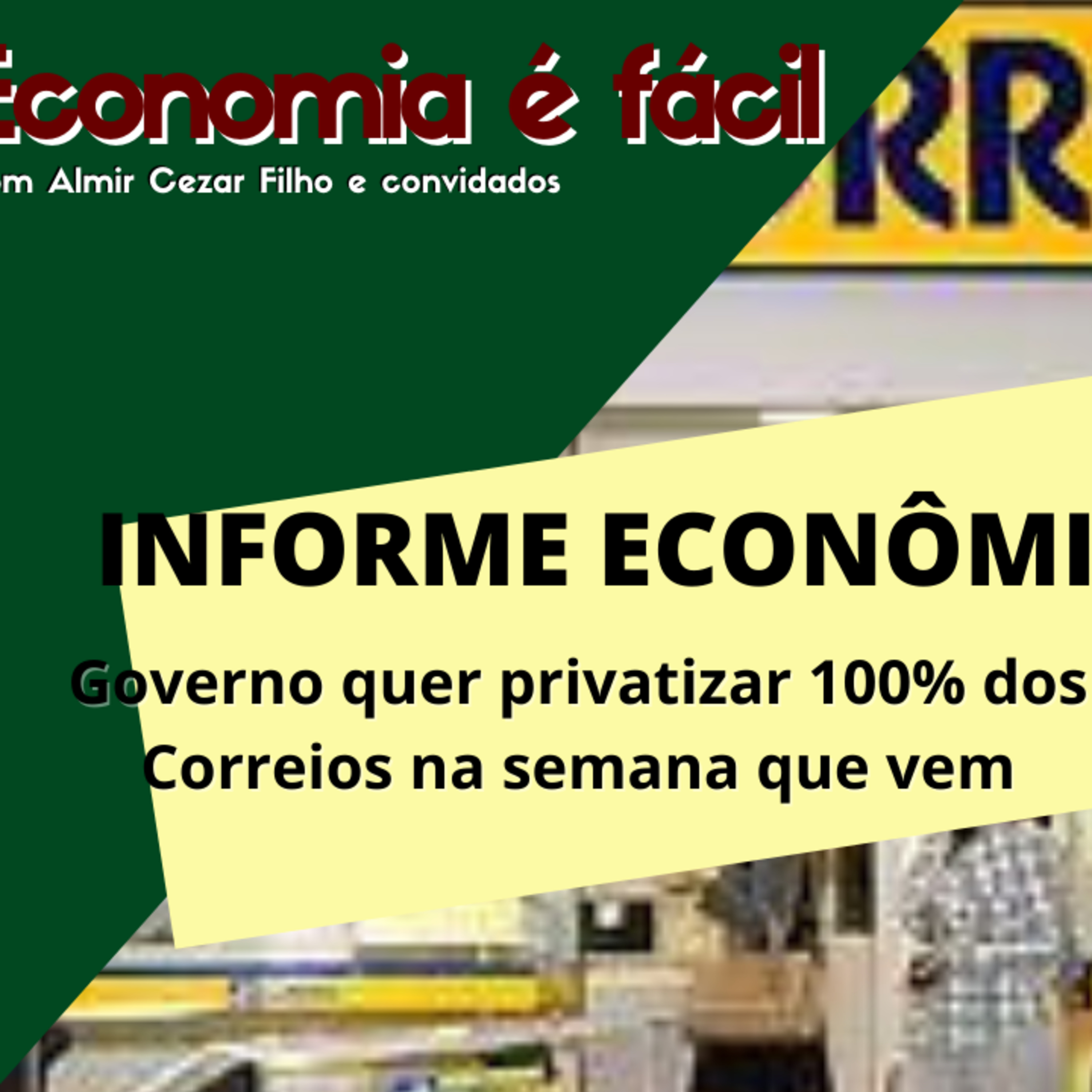 Governo quer privatizar 100% dos Correios na semana que vem | INFORME ECONÔMICO Nº 1 | Economia É Fácil (08/07) episode artwork