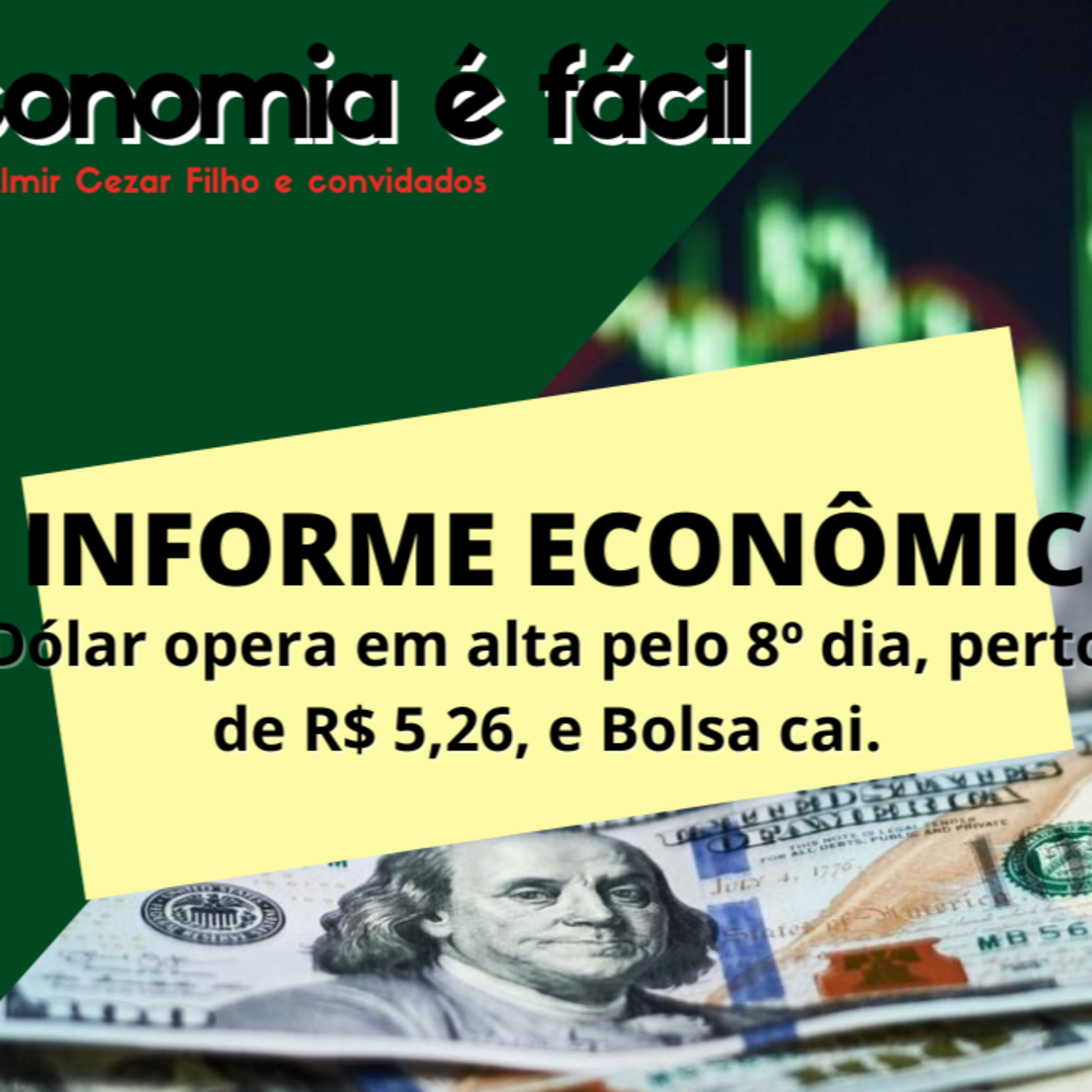 Dólar opera em alta pelo 8º dia, perto de R$ 5,26, e Bolsa cai | INFORME ECONÔMICO Nº 2 | Economia É Fácil (08/07) episode artwork