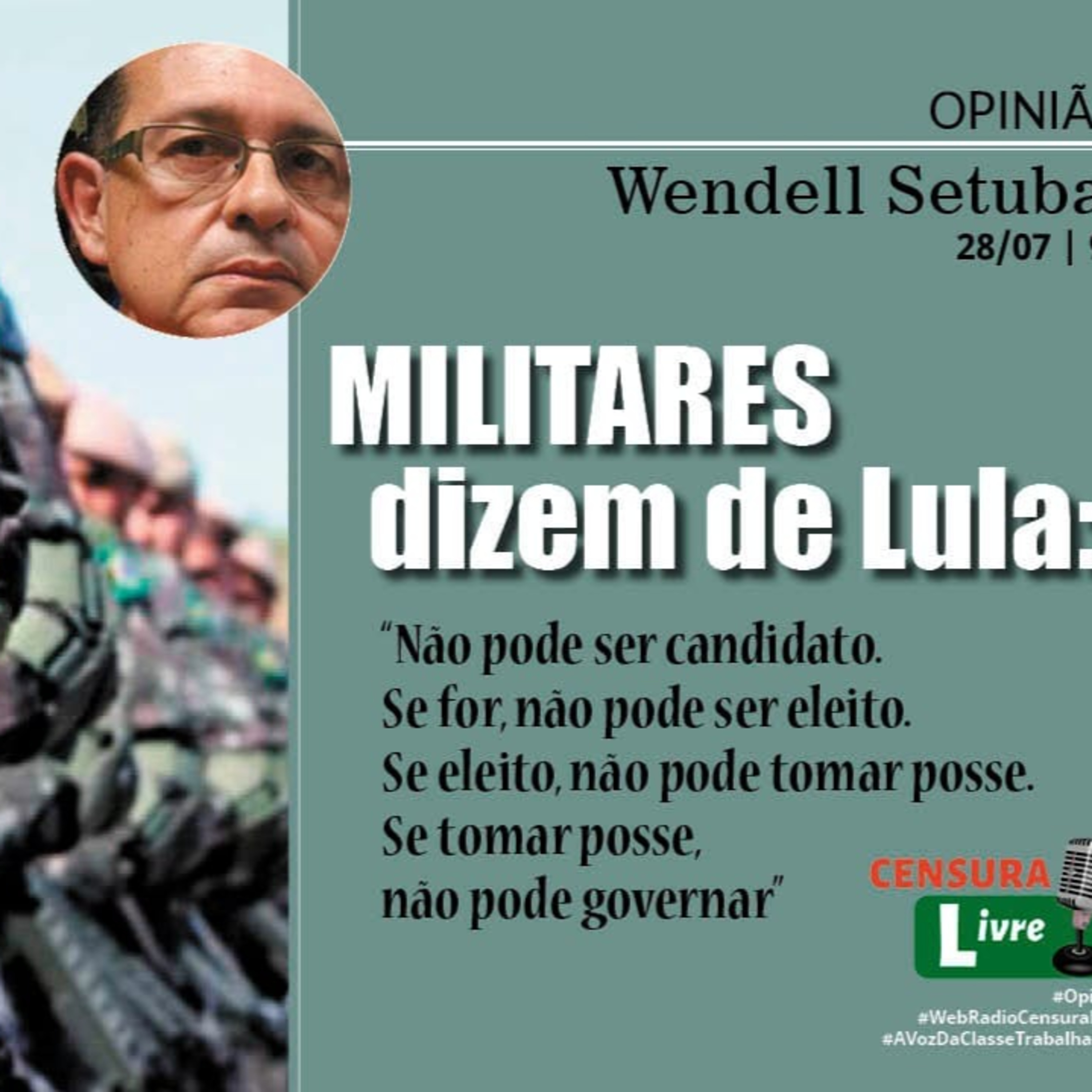 Opinião - Militares dizem de Lula: “Não pode ser candidato...” (28/07) episode artwork