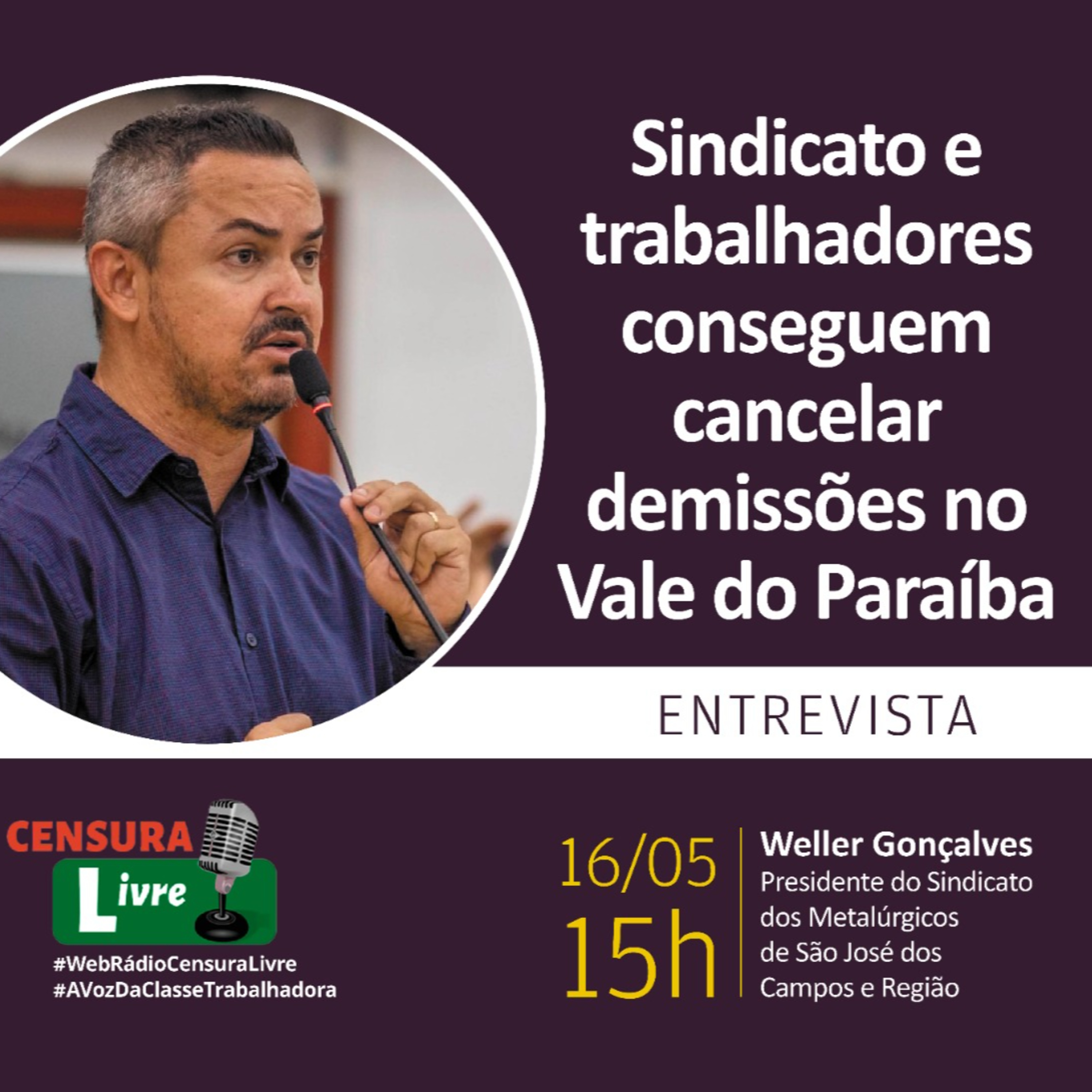 Entrevista | Weller Gonçalves - Presidente do SINDMETAL/SJC - Tema: Sindicato e trabalhadores conseguem cancelar demissões no Vale do Paraíba (16/05) episode artwork