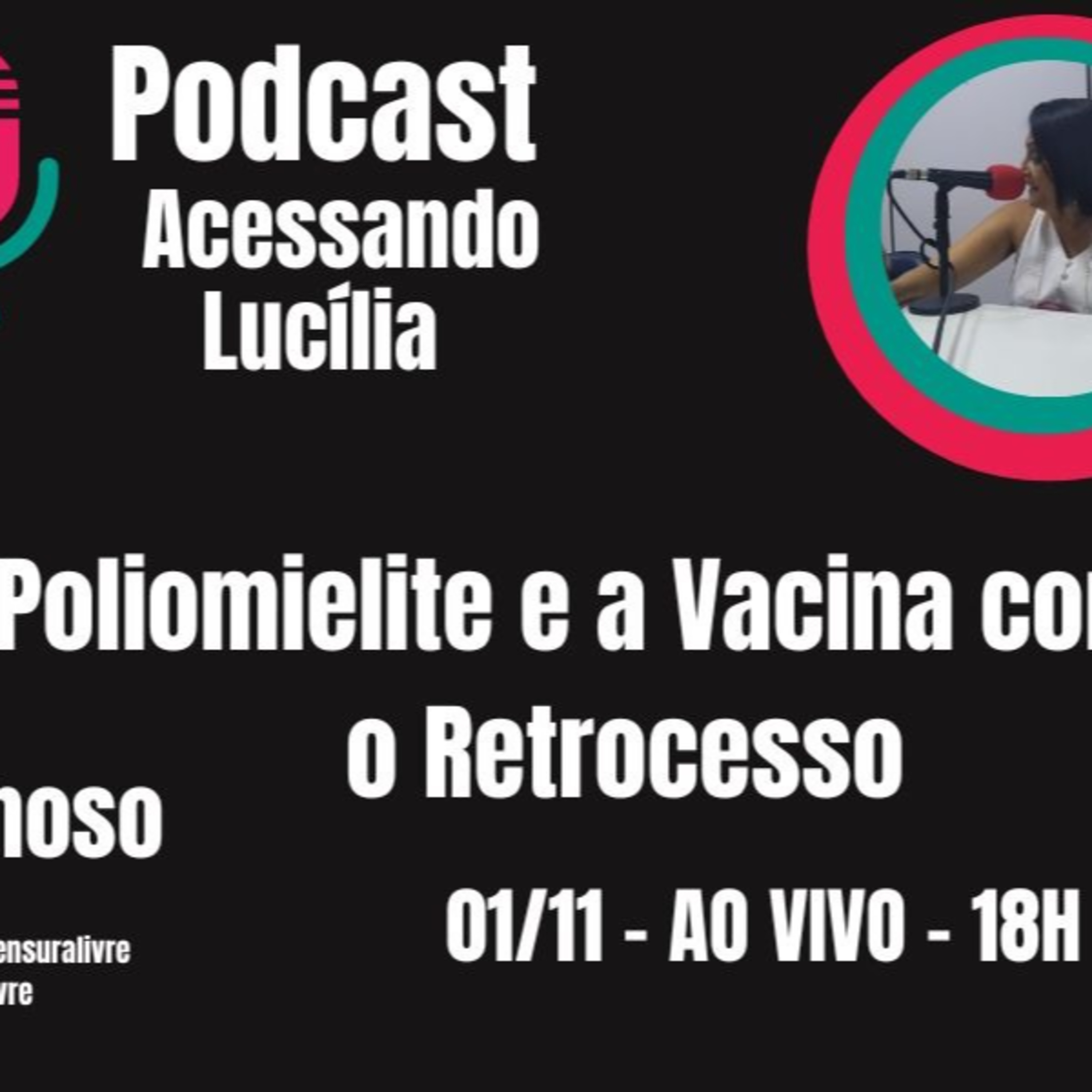 ACESSANDO LUCÍLIA – Poliomielite e a Vacina contra o Retrocesso (01/11) episode artwork