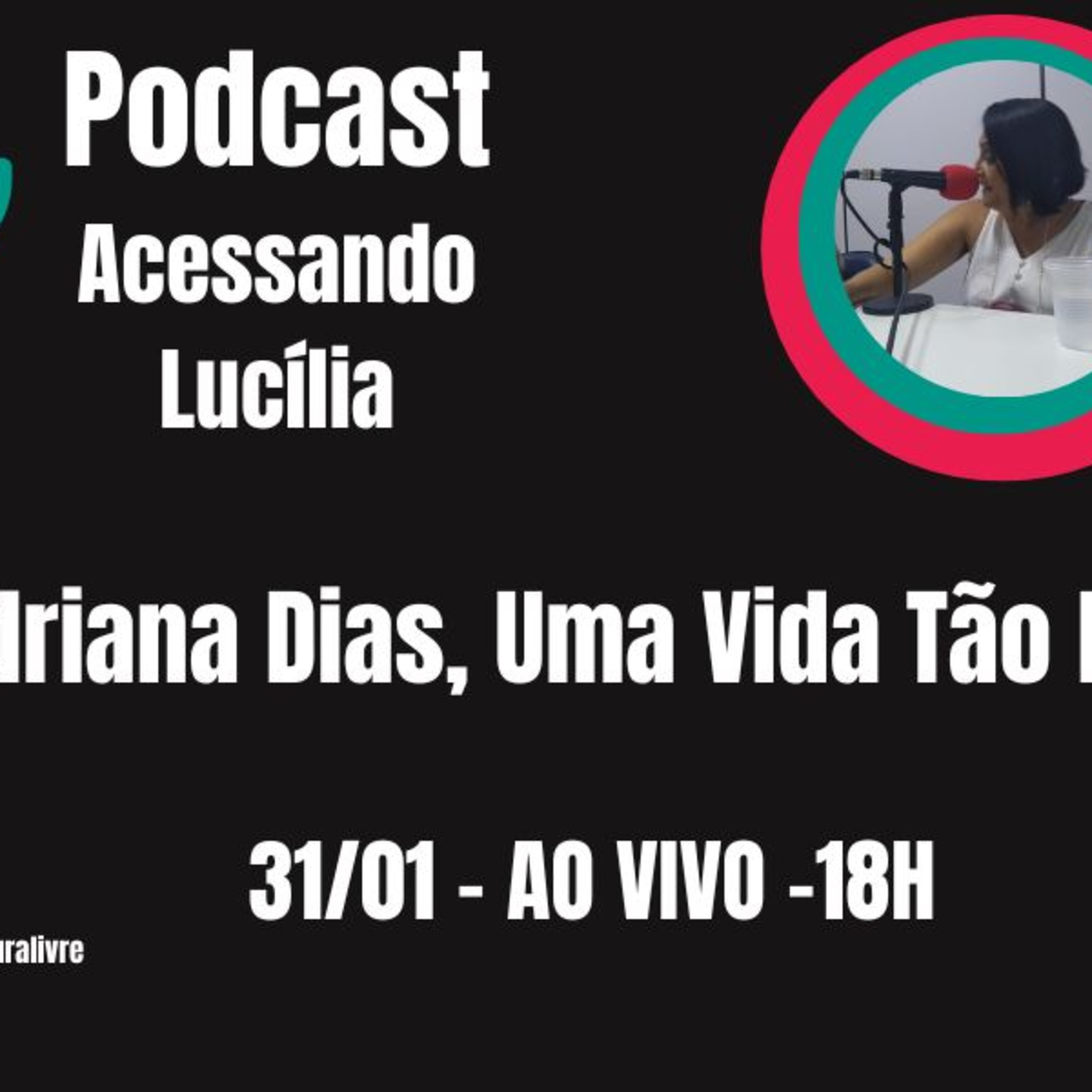 ACESSANDO LUCÍLIA – Adriana Dias, Uma Vida Tão Rara (31/01) episode artwork