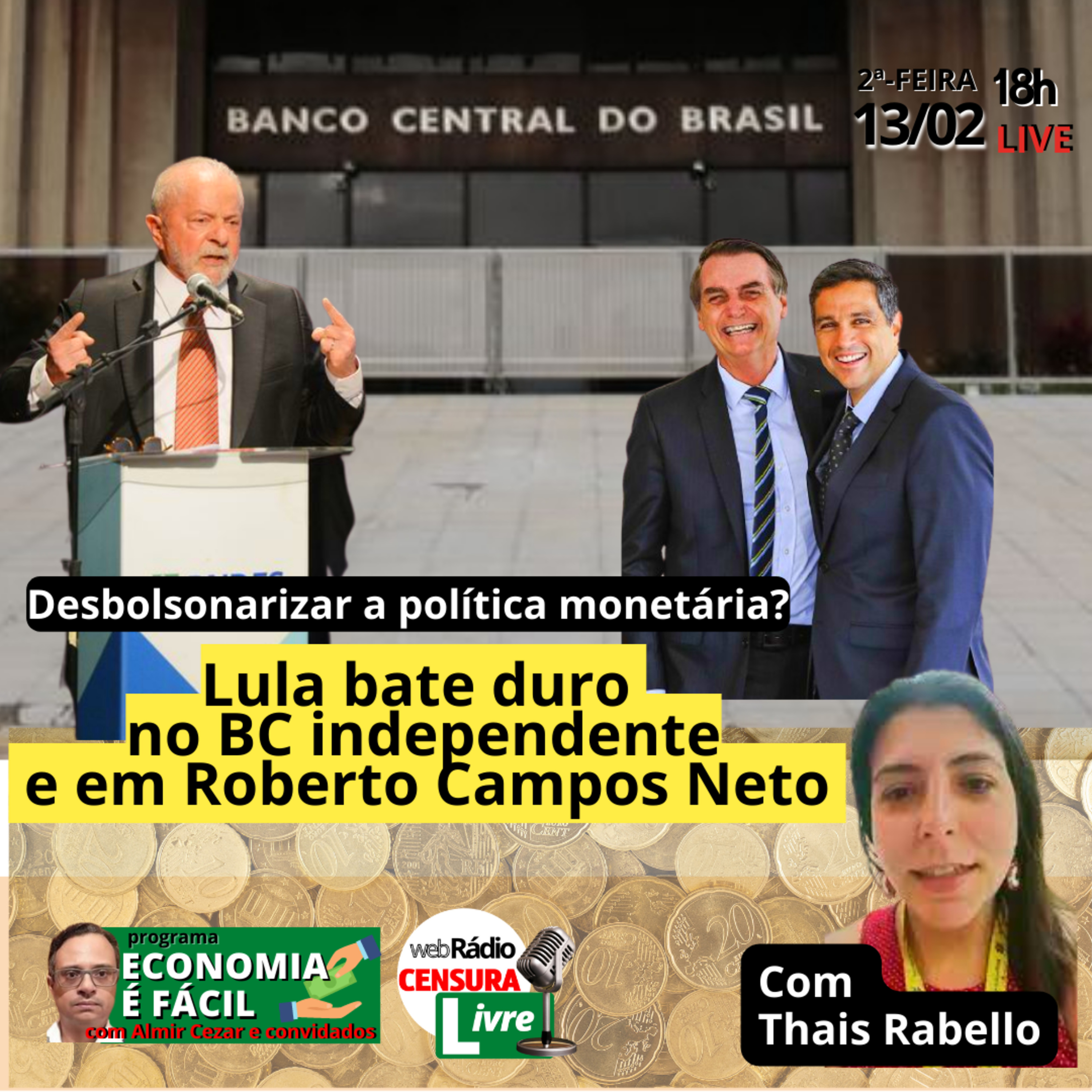 ECONOMIA É FÁCIL | Lula bate duro no BC independente e em Roberto Campos Neto. Desbolsonarizar a política monetária? episode artwork