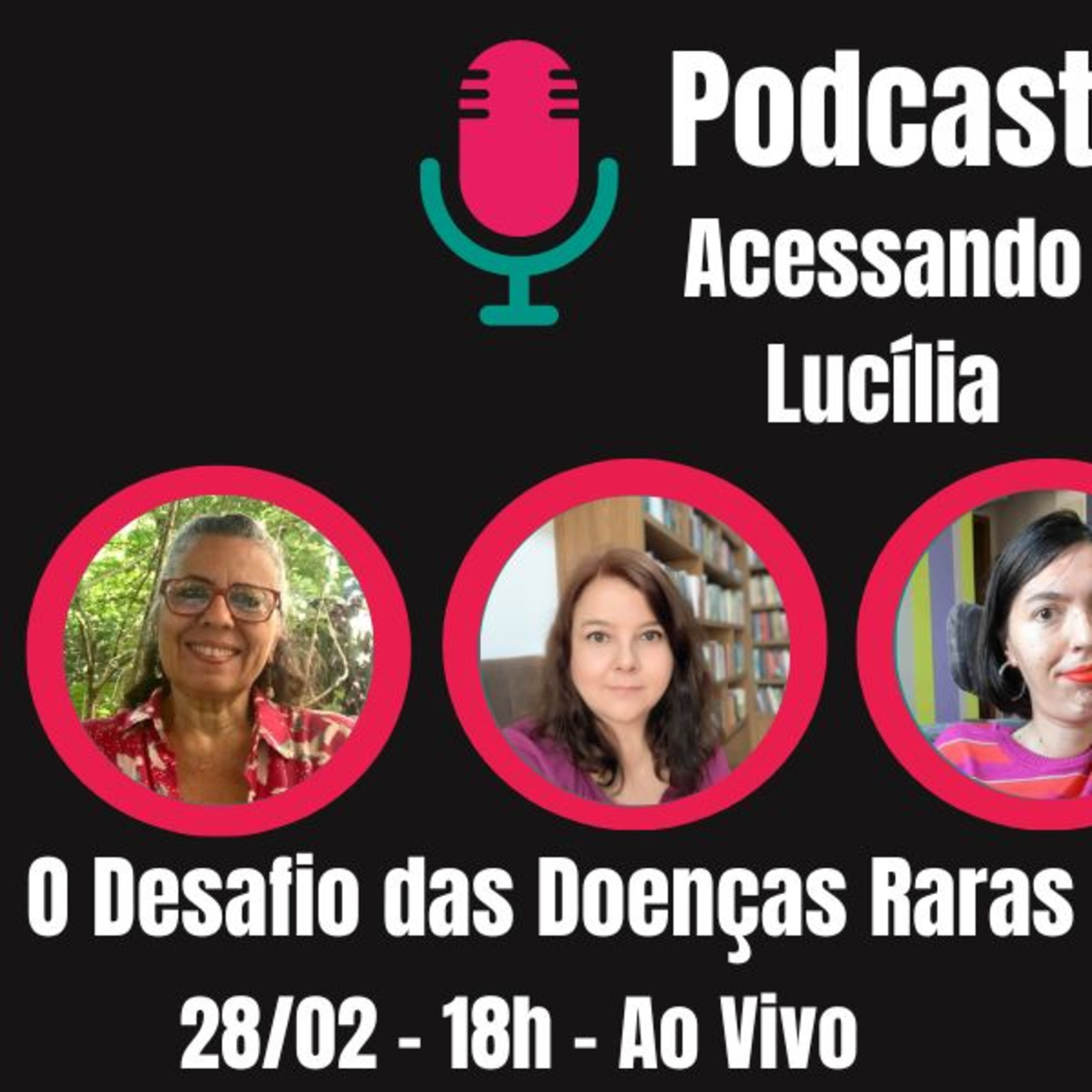 ACESSANDO LUCÍLIA - O Desafio das Doenças Raras (28/02) episode artwork