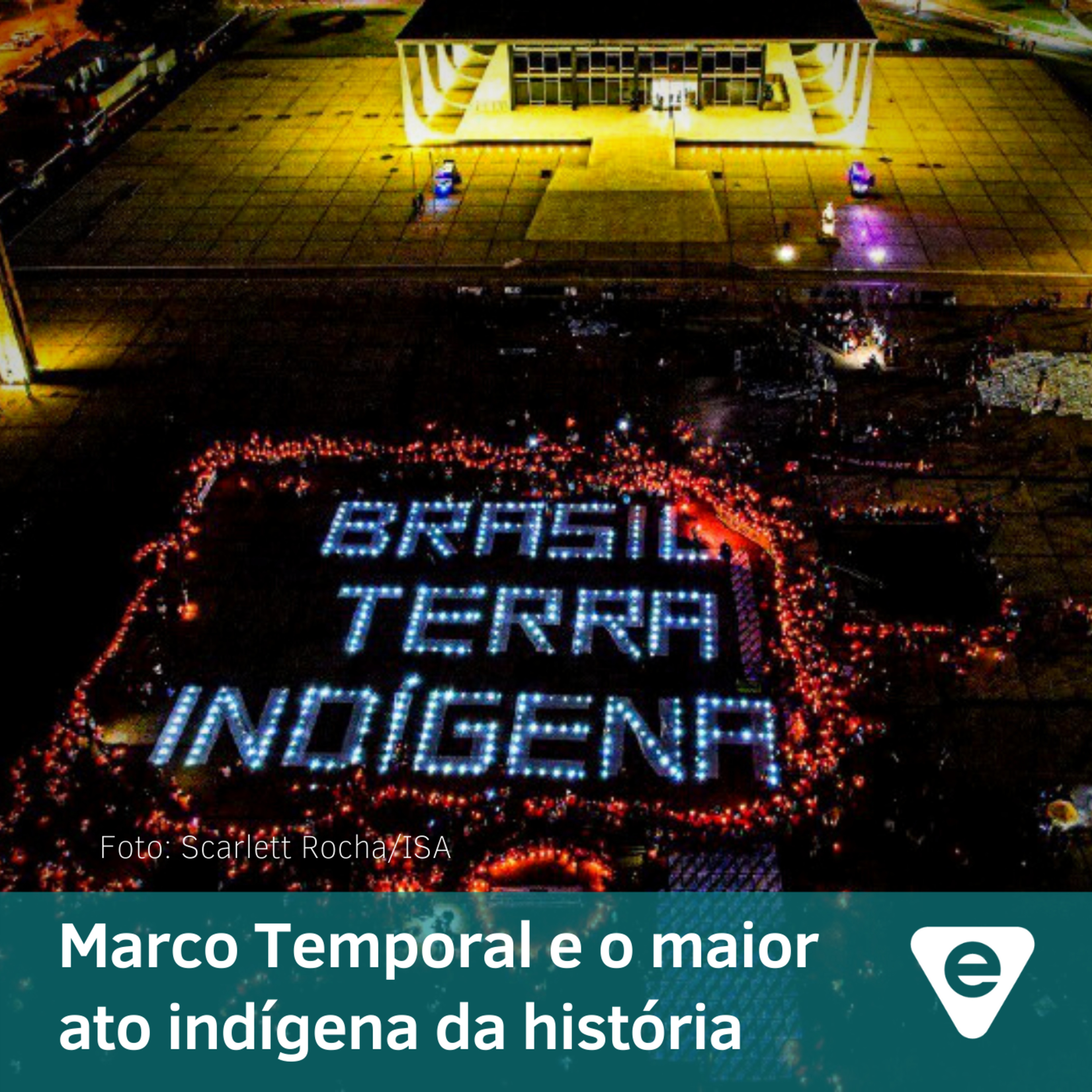Marco Temporal e o maior ato indígena da história episode artwork