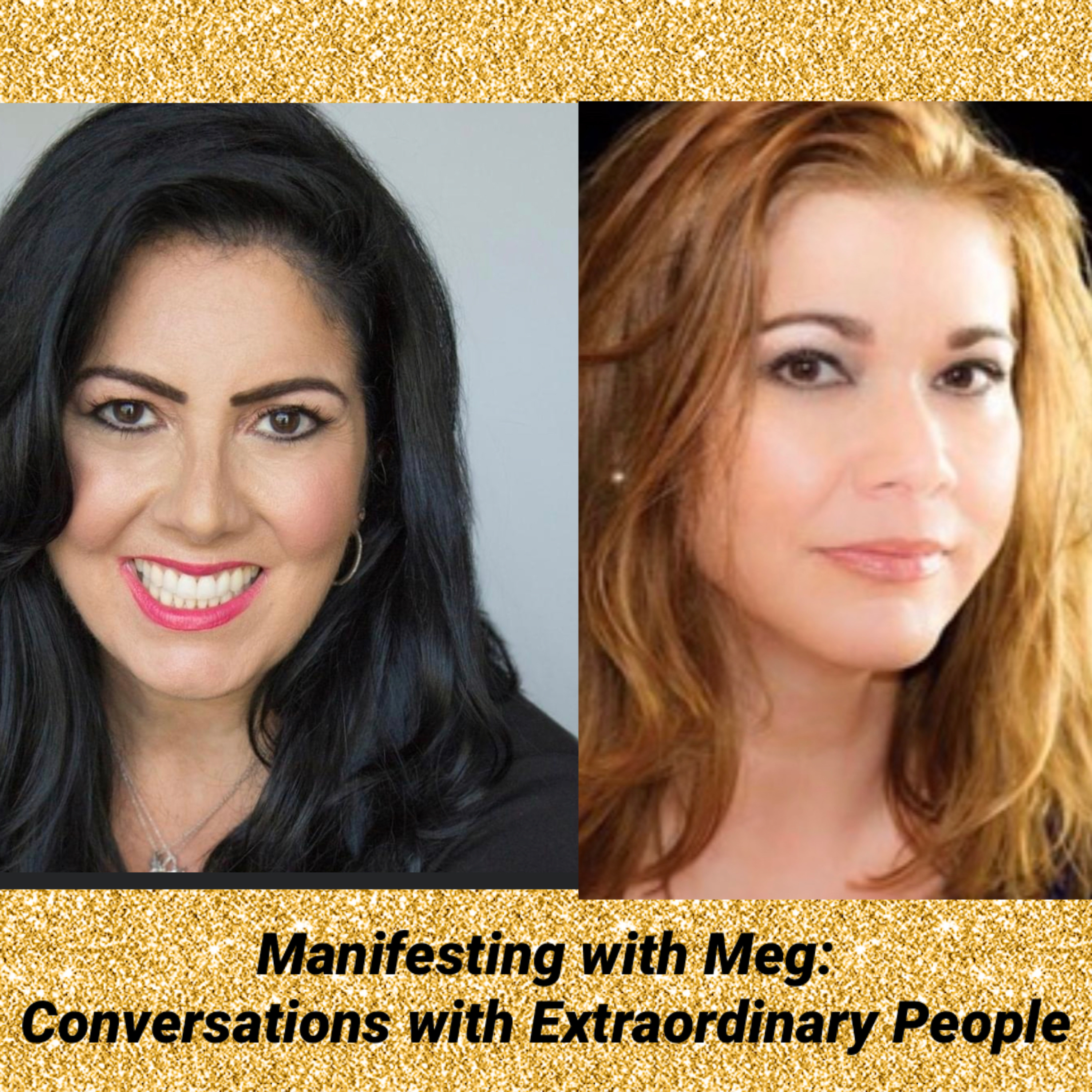 Manifesting with Meg: Conversations with Extraordinary People