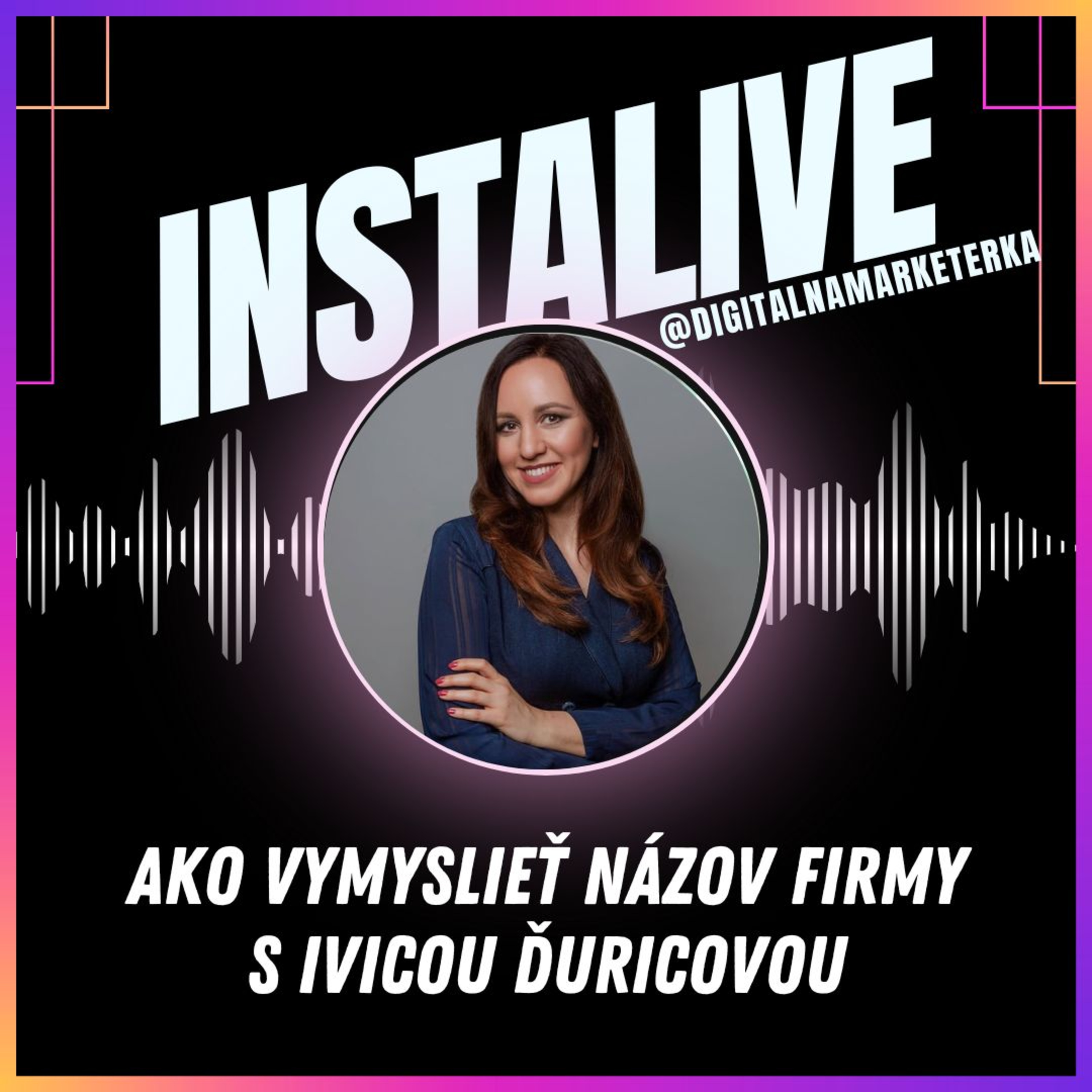  #instalive Ako vymyslieť názov firmy s Ivicou Ďuricovou episode artwork