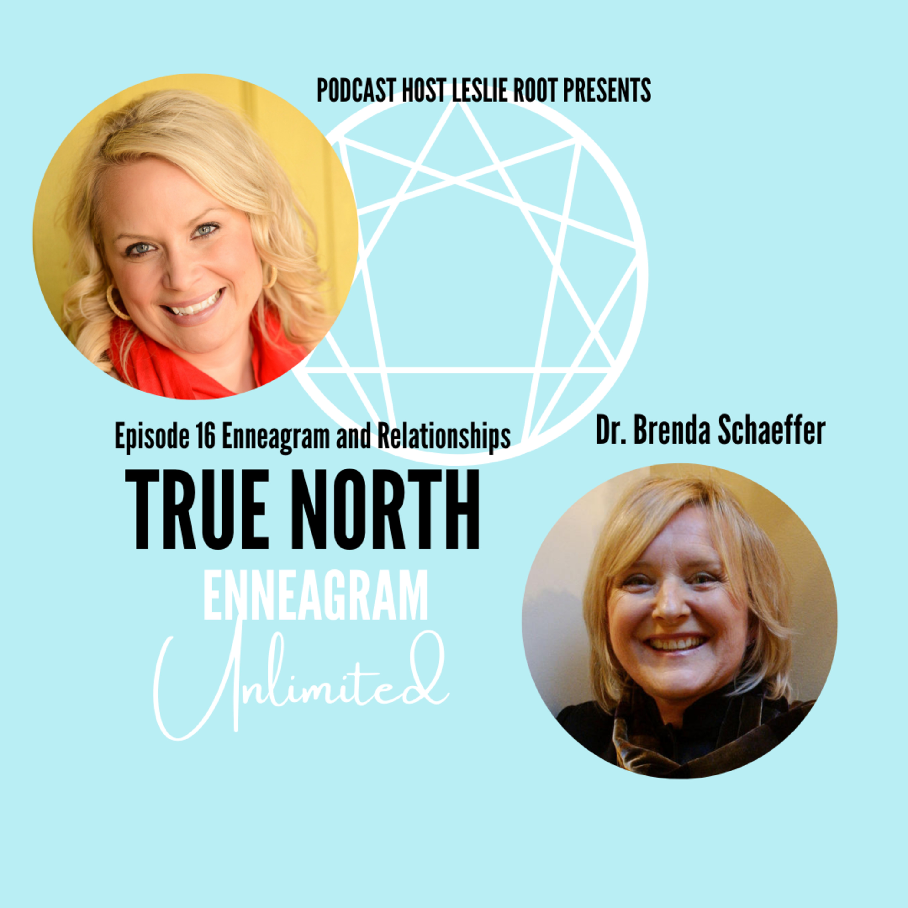 16. Enneagram Unlimited: All About Relationships, Leslie Speaks with Enneagram Guru Dr. Brenda Schaeffer LP, CAS,  episode artwork