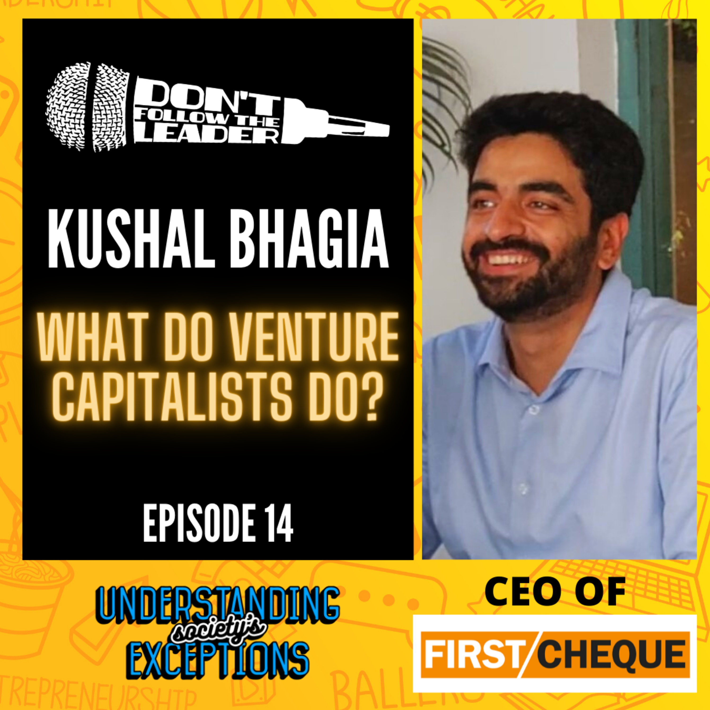 What Do Venture Capitalists Do? : Kushal Bhagia | DFTL 14