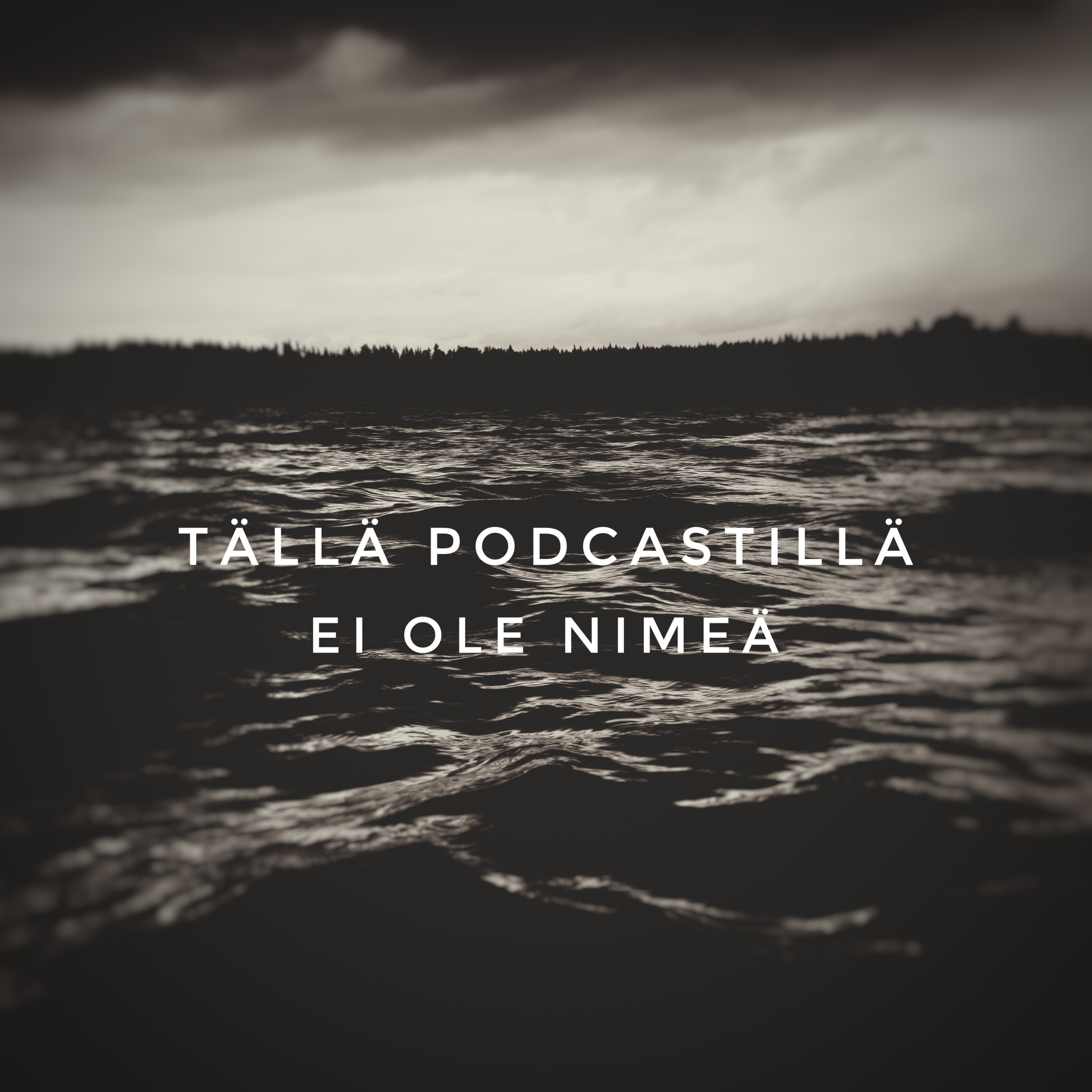 Tällä podcastillä ei ole nimeä