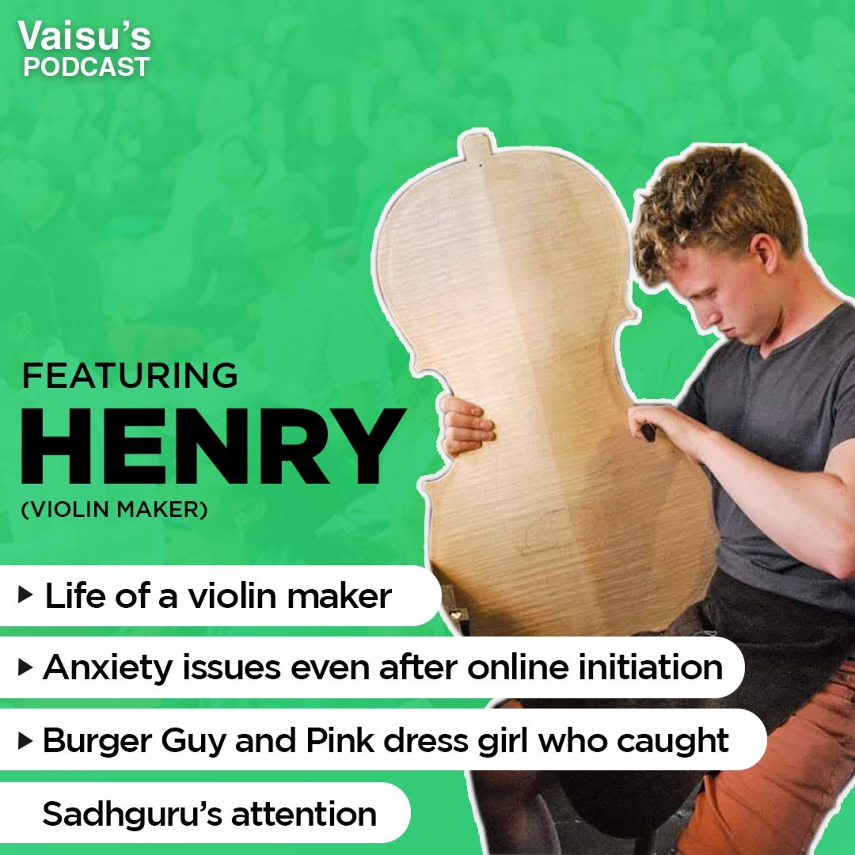 #183 Henry the Violin maker on Anxiety, Inner engineering online initiation and the famous Burger guy and Pink dress girl who caught Sadhgurus attention episode artwork