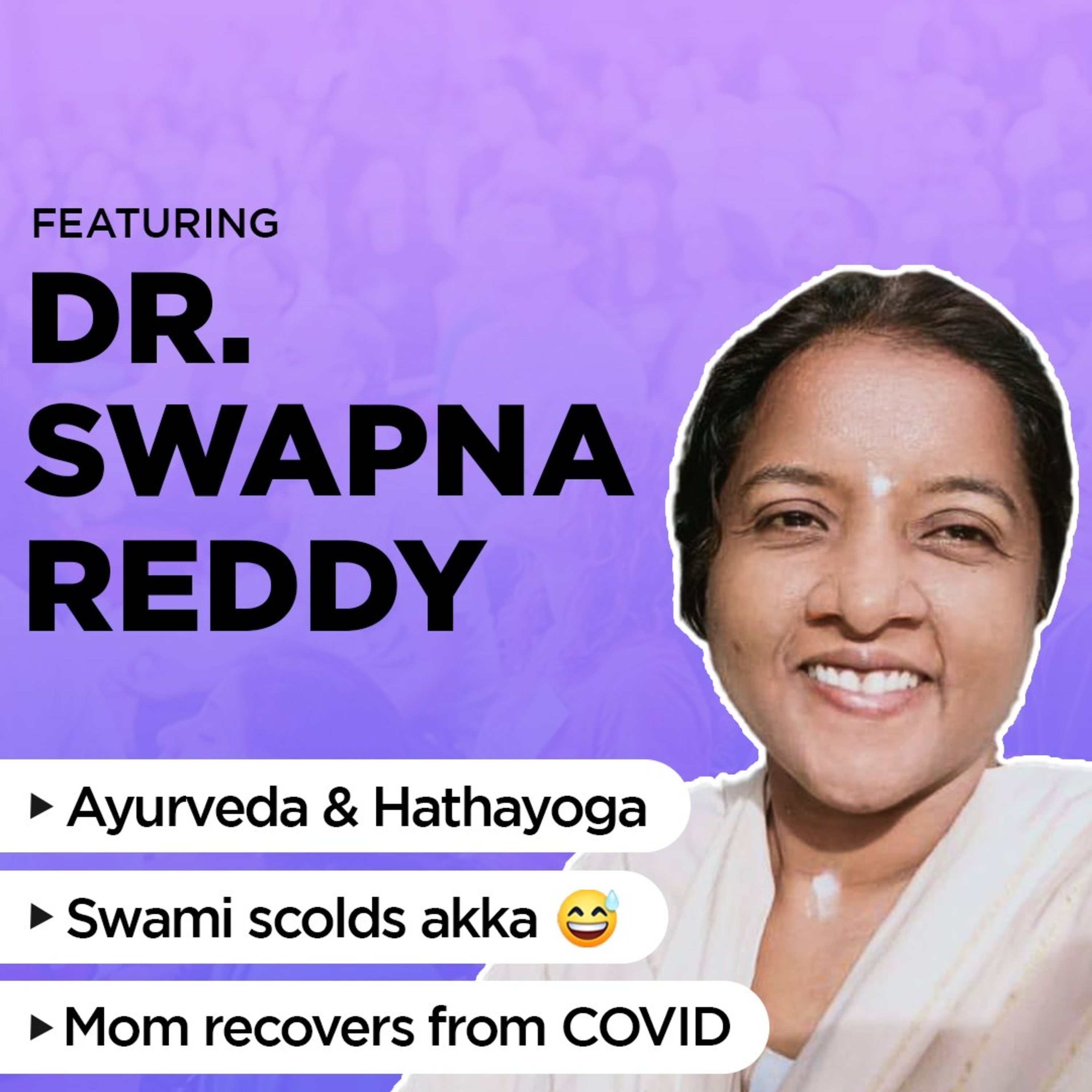 #225 Dr. Swapna akka shares how Ayurveda and Yoga can boost Immunity during these challenging time!!! episode artwork
