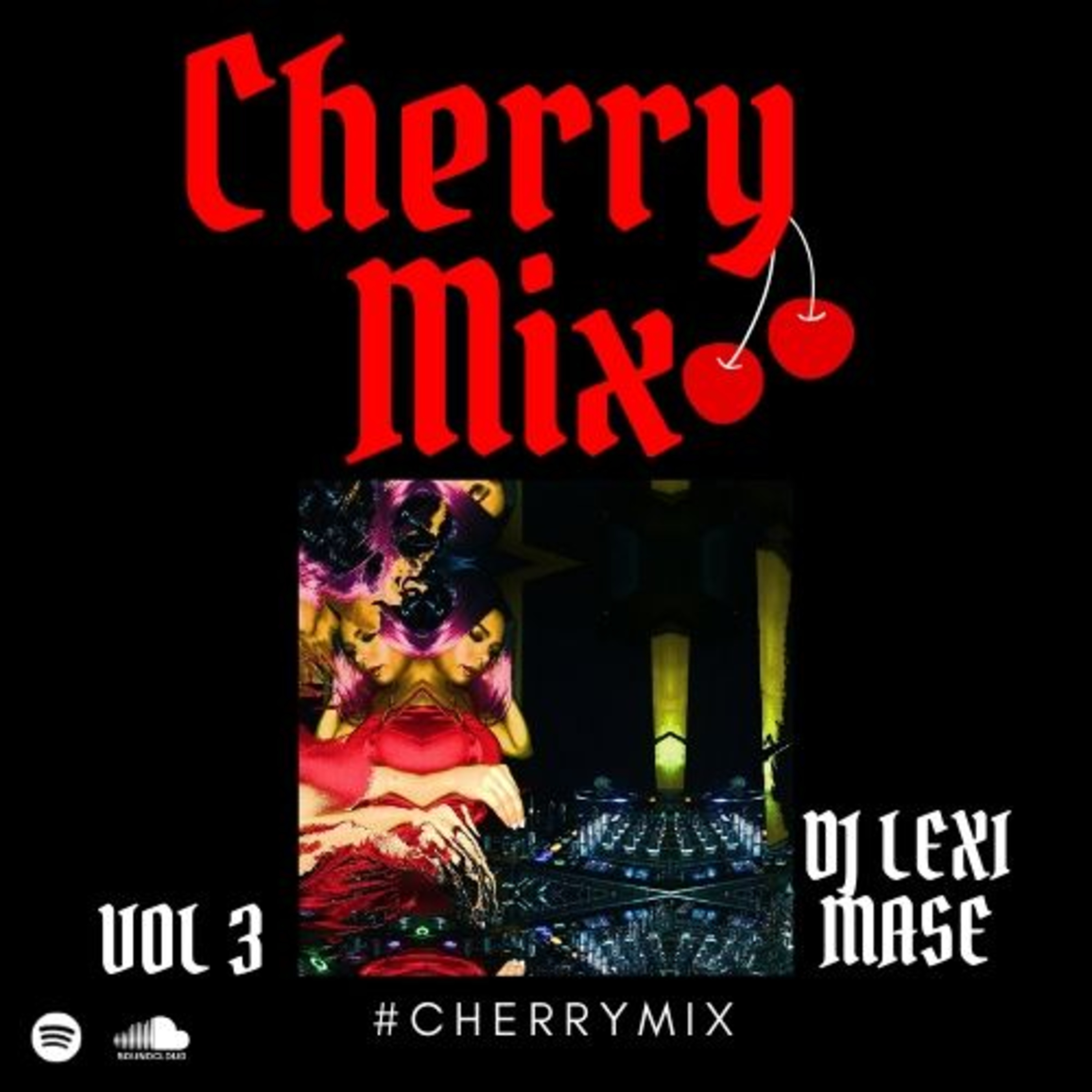 CHERRY MIX VOL 3 BY DJ LEXI MASE