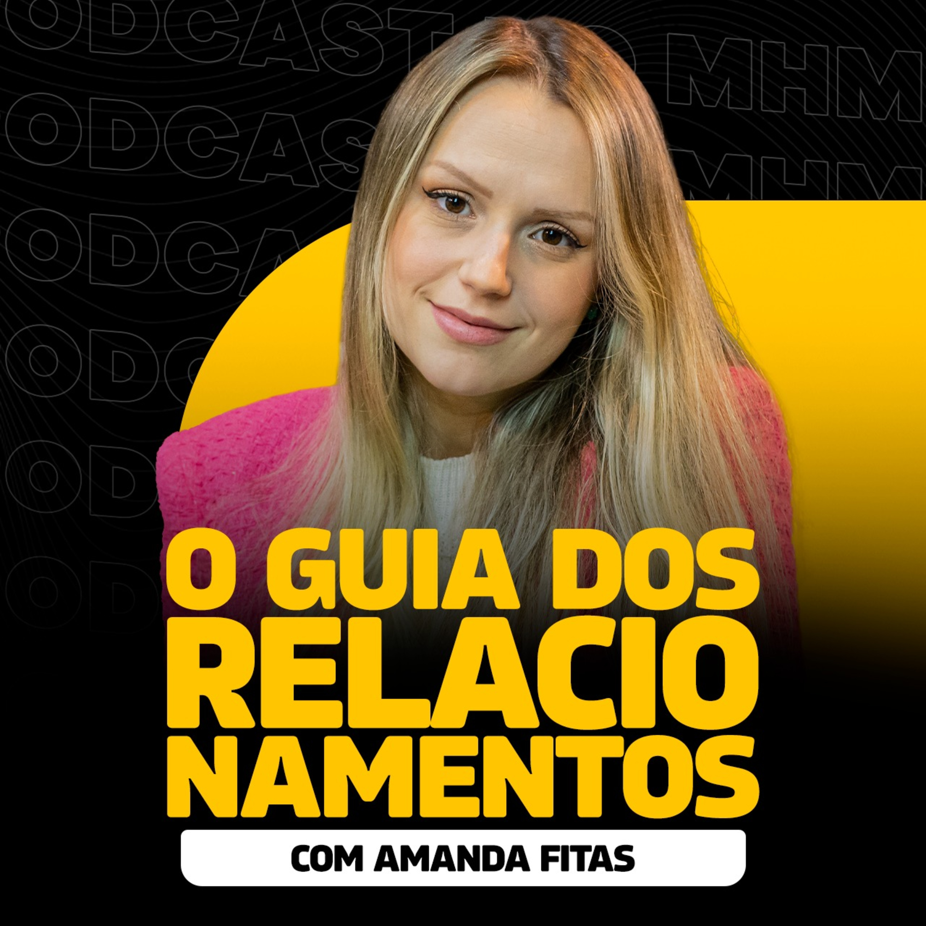 COMO FAZER UM RELACIONAMENTO DAR CERTO (com Amanda Fitas) | PODCAST do MHM episode artwork
