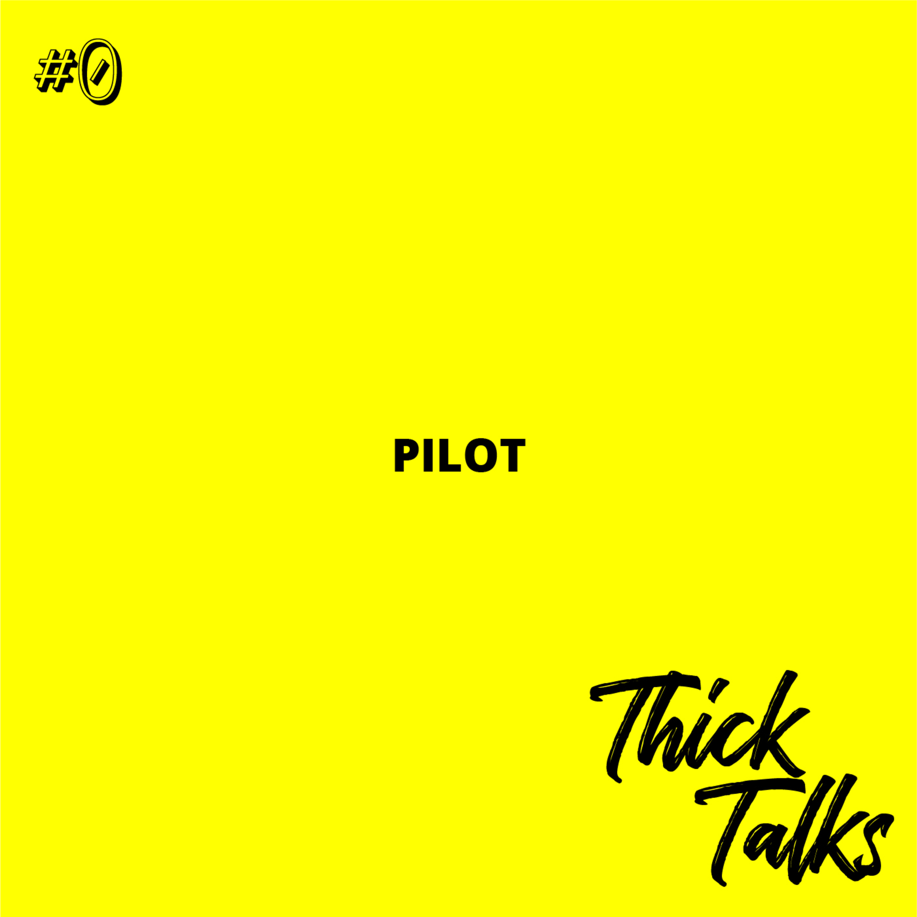 Episode 0: Thick Talks (Pilot) episode artwork