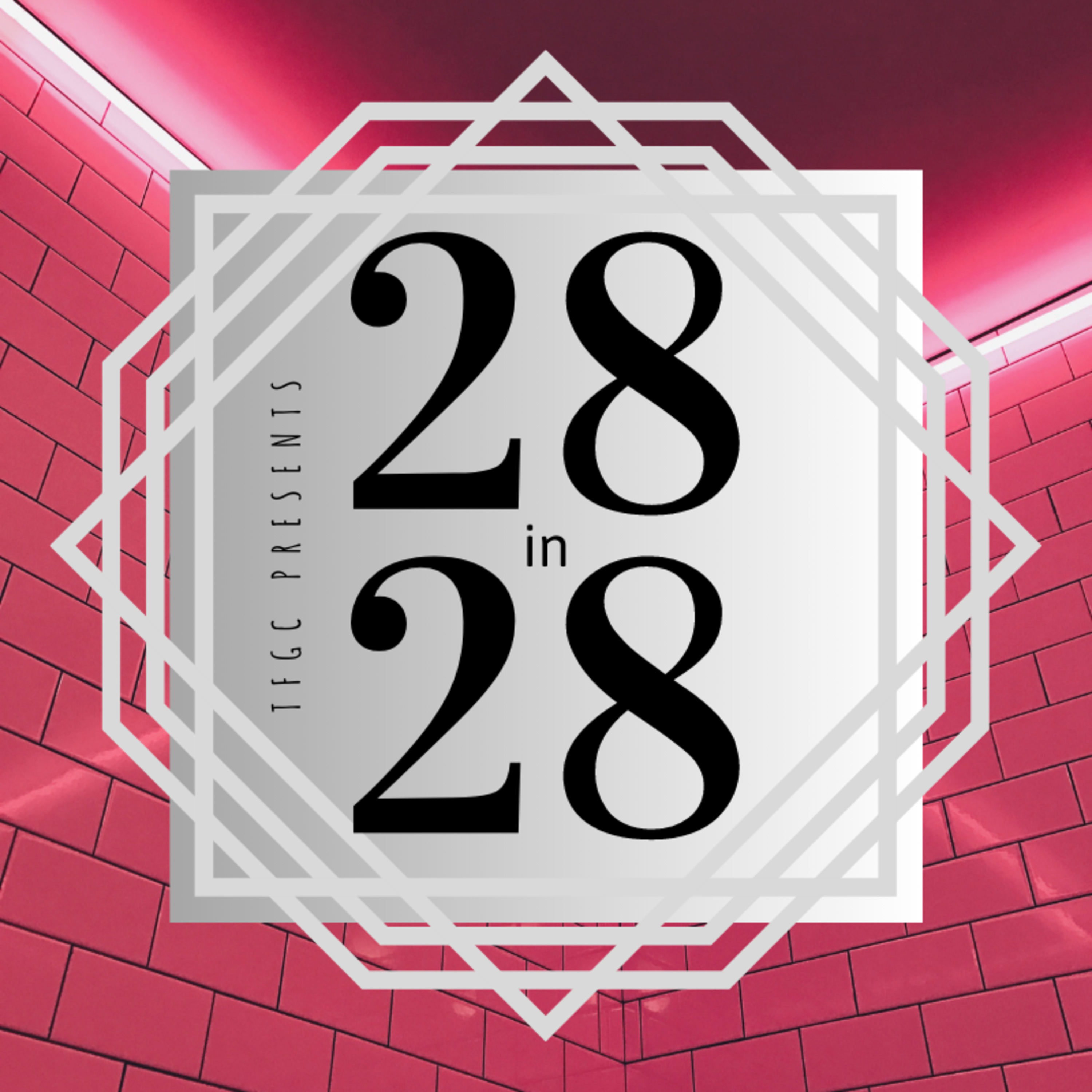 TFGC Presents: 28in28