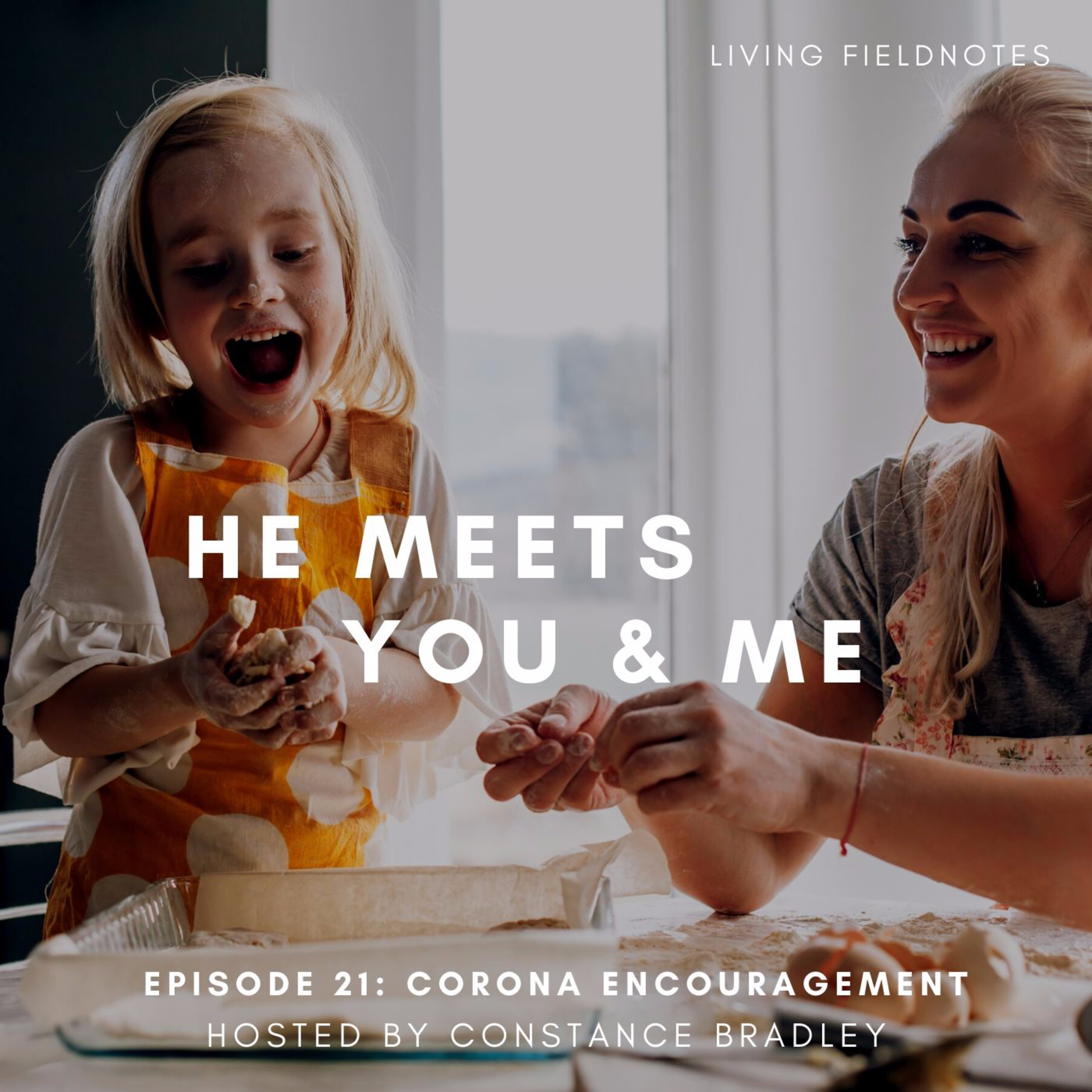 Corona Encouragement: Ep21: He Meets You & Me