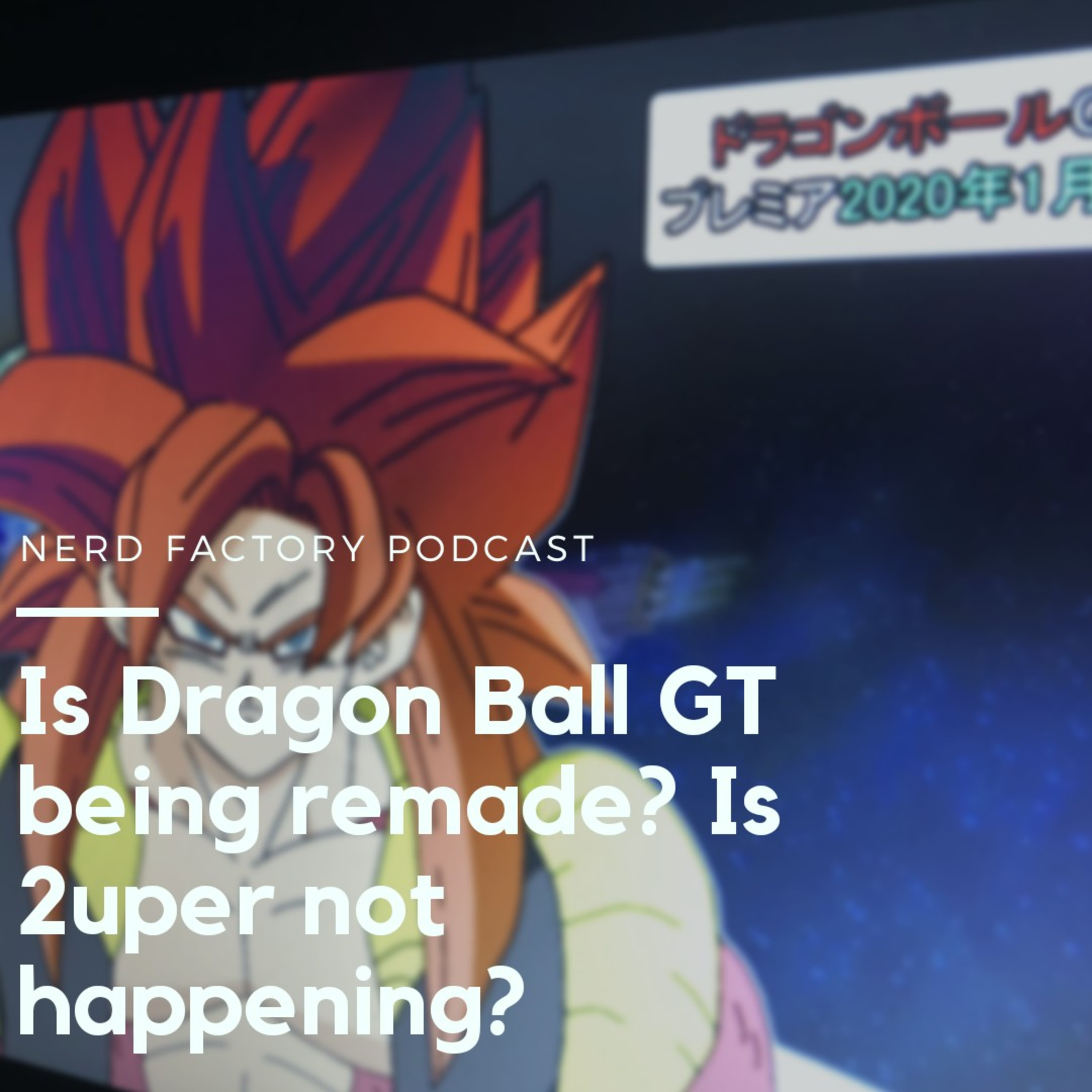 Dragon Ball 2uper Leak: Is GT being remade?