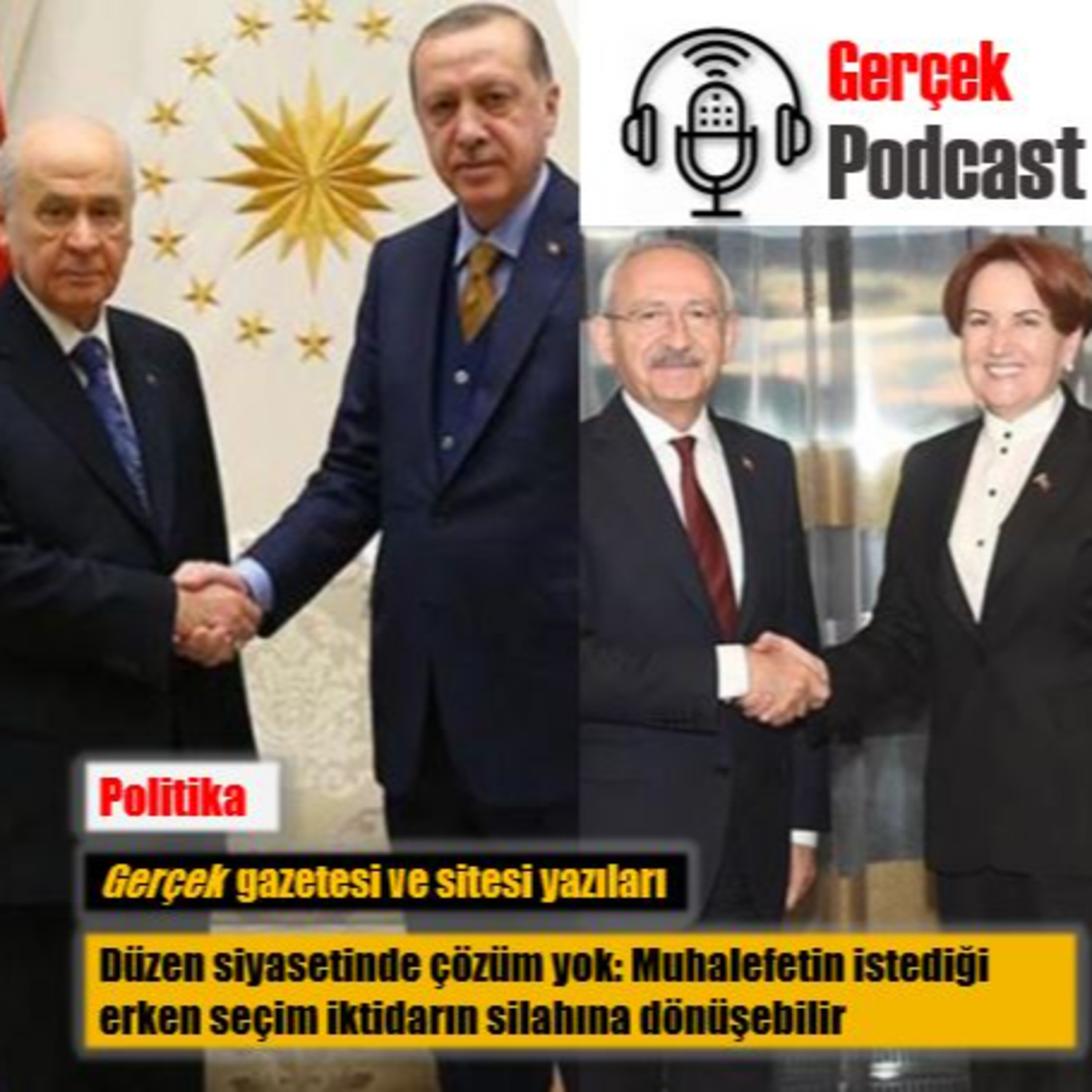Düzen siyasetinde çözüm yok: Muhalefetin istediği erken seçim iktidarın silahına dönüşebilir episode artwork