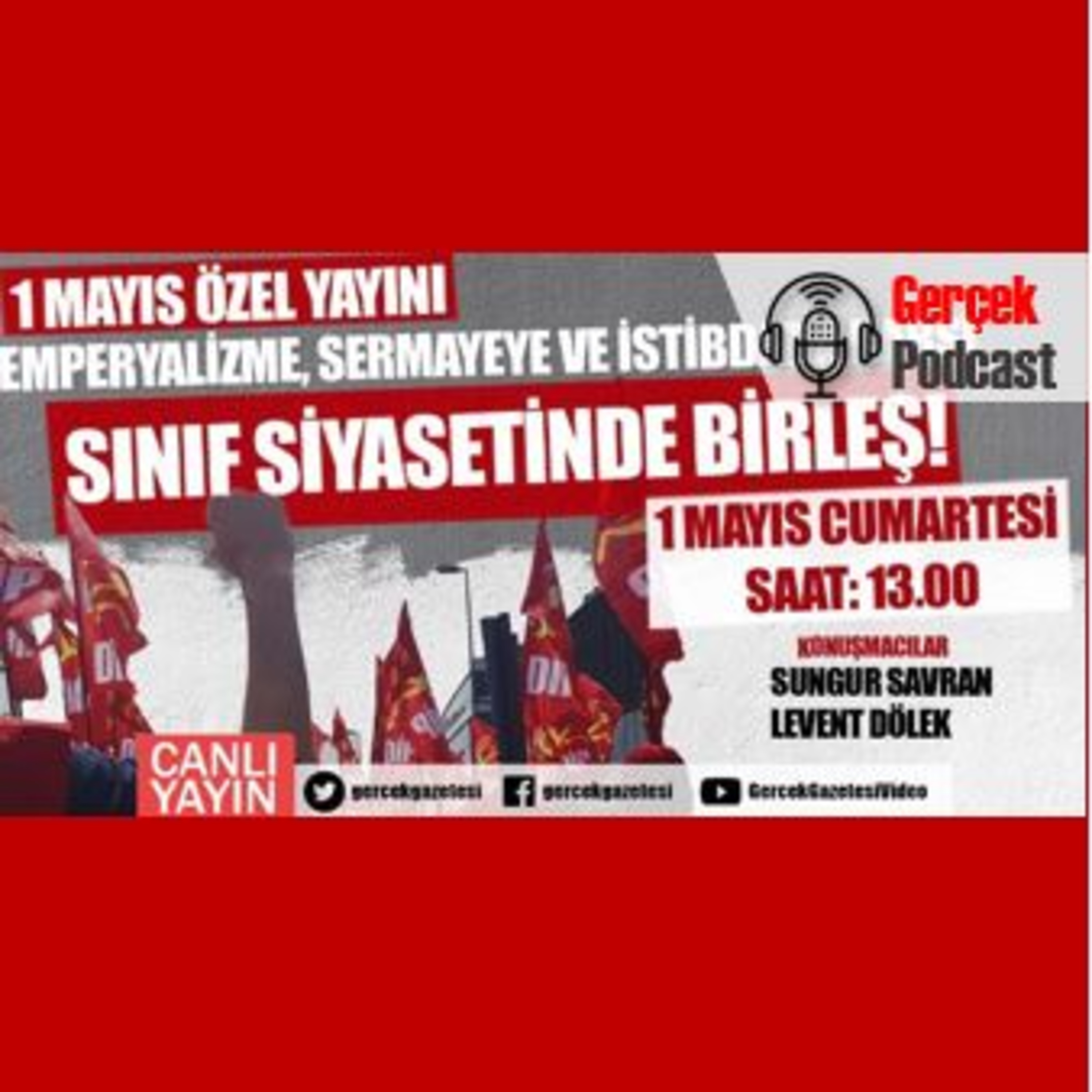 1 Mayıs 2021 canlı yayını: Emperyalizme, sermayeye, istibdada karşı sınıf siyasetinde birleş!  episode artwork