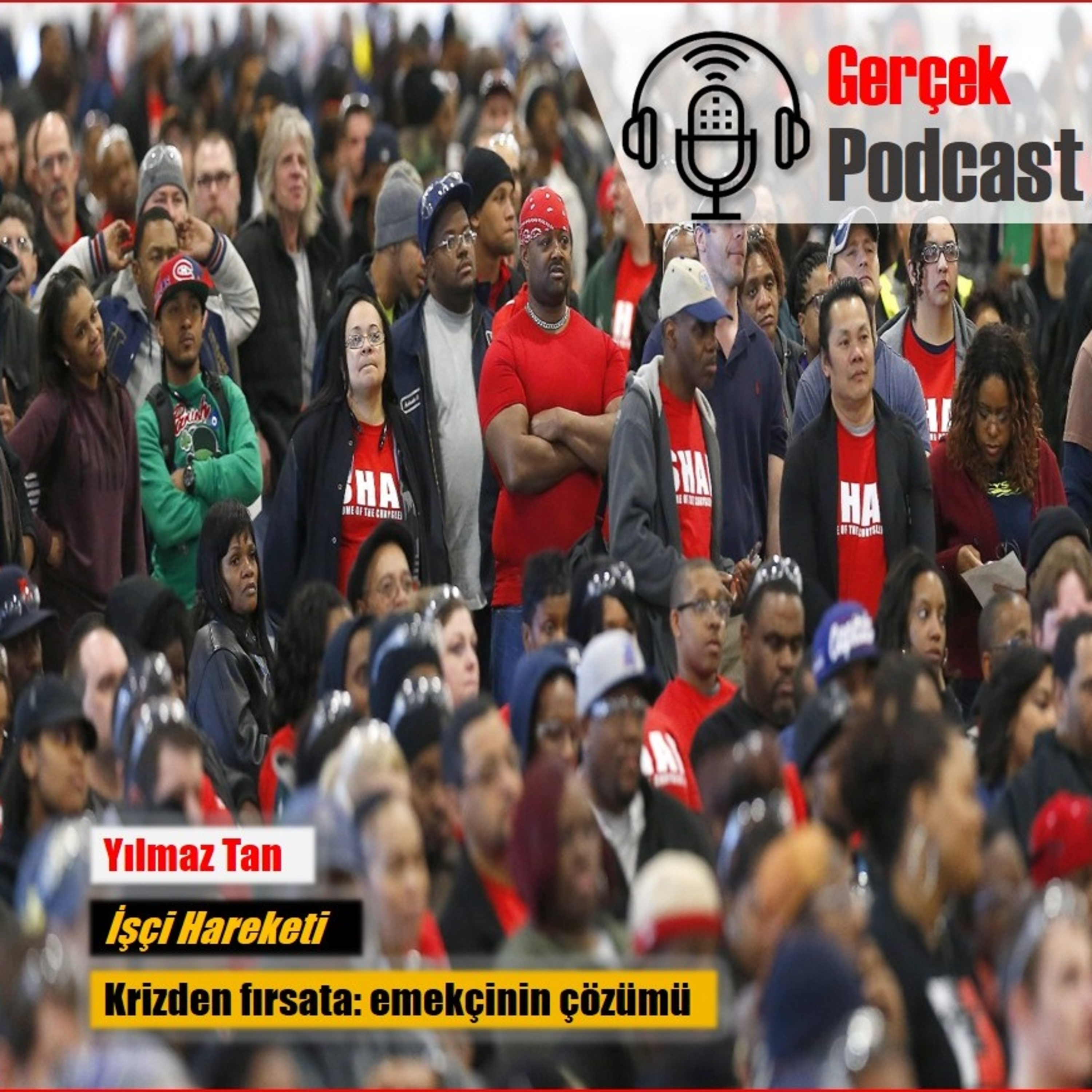 Yılmaz Tan: Krizden fırsata: emekçinin çözümü episode artwork