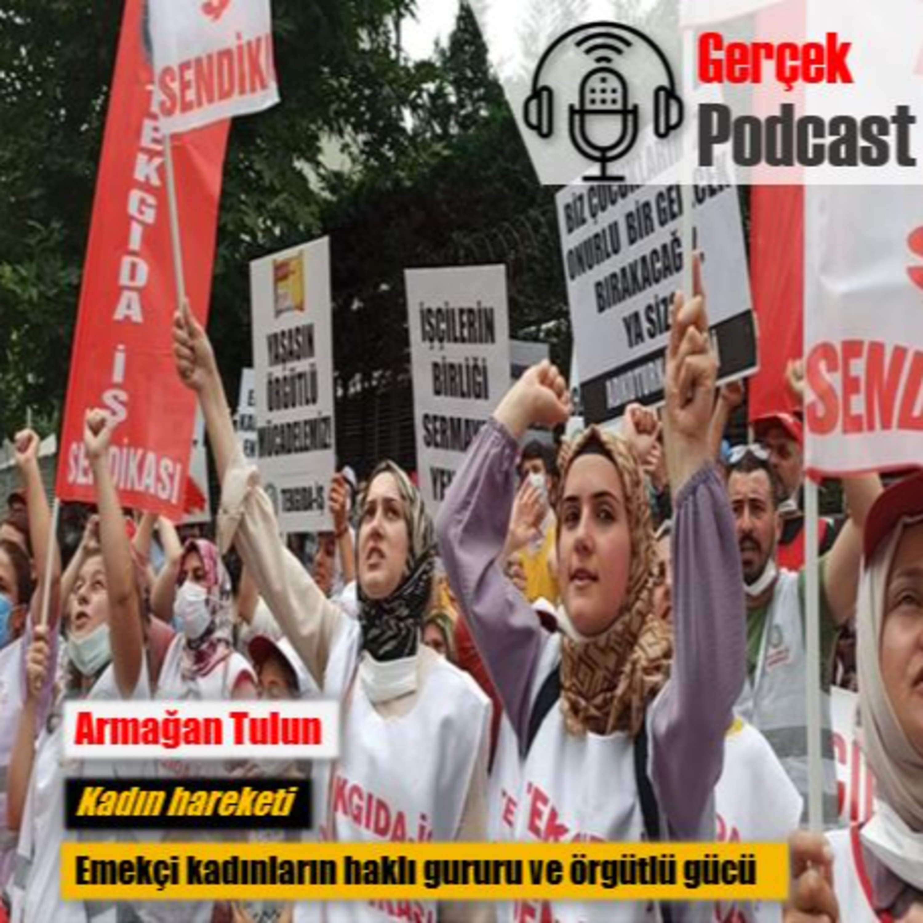 Armağan Tulun: Emekçi kadınların haklı gururu ve örgütlü gücü episode artwork