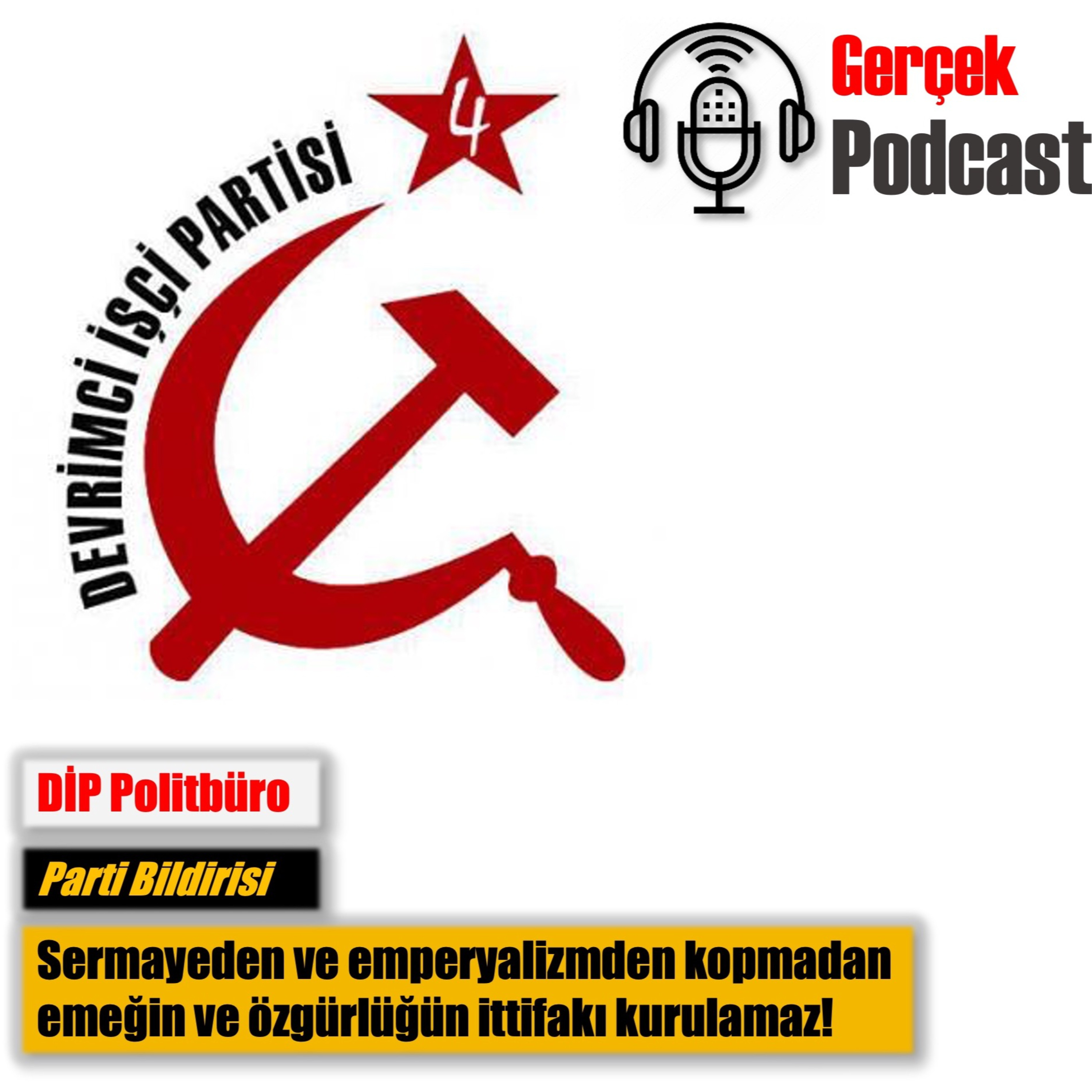 DİP Politbüro Bildirisi: Sermayeden ve emperyalizmden kopmadan emeğin ve özgürlüğün ittifakı kurulamaz! episode artwork