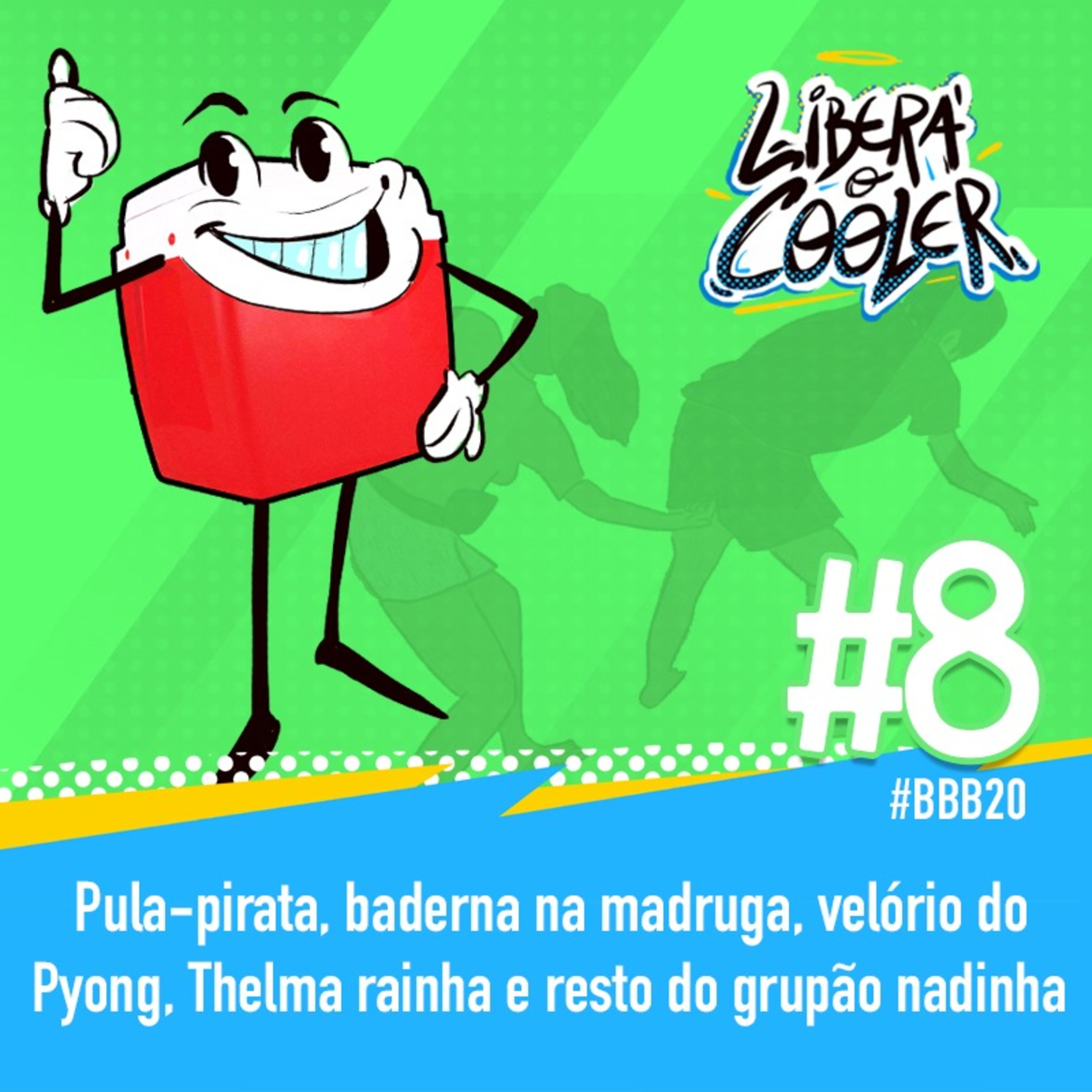 #8 - Pula-pirata, baderna na madrugada, velório do Pyong, Thelma rainha e resto do grupão nadinha!