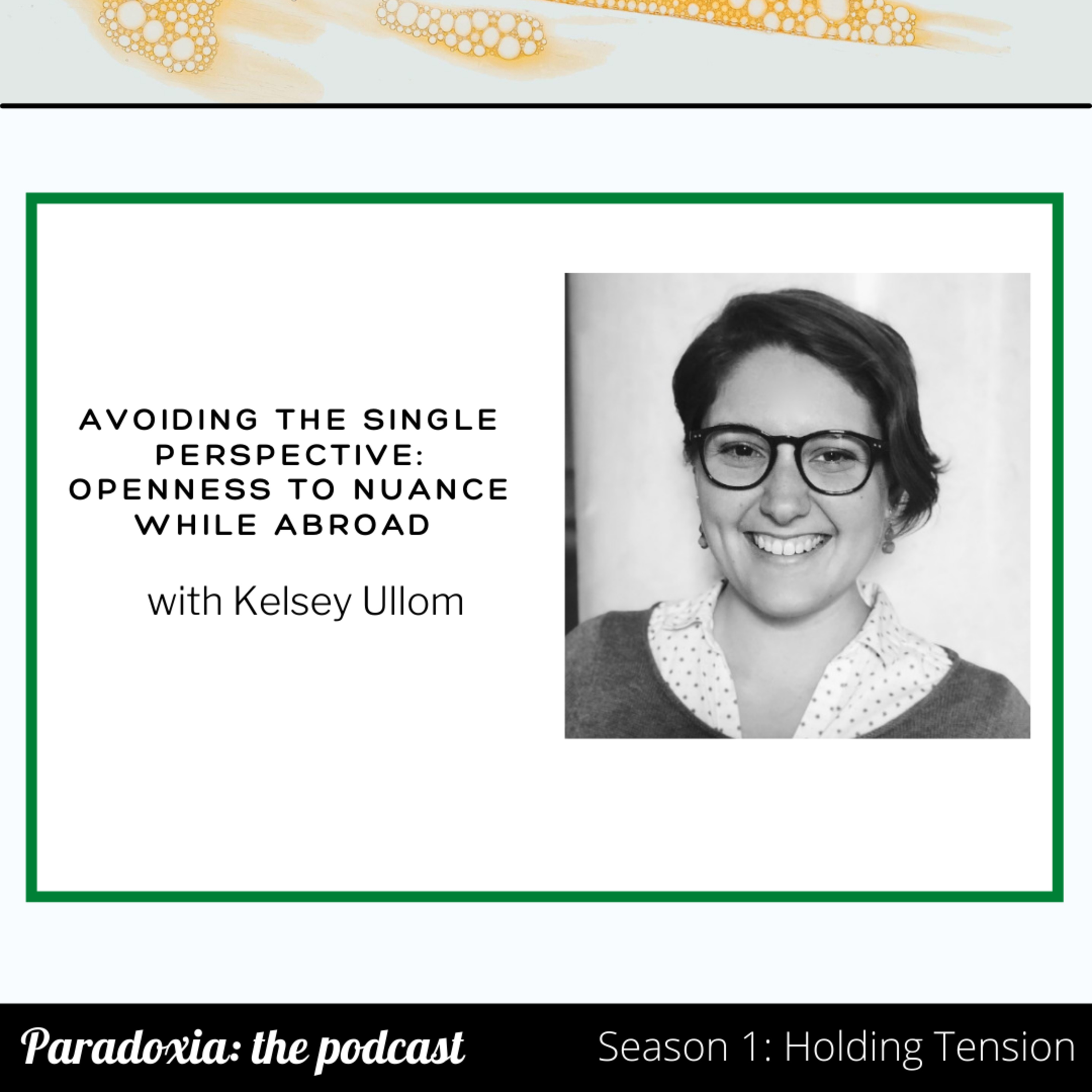 S1 E9. Avoiding the Single Perspective: Openness to Nuance While Abroad with Kelsey Ullom episode artwork