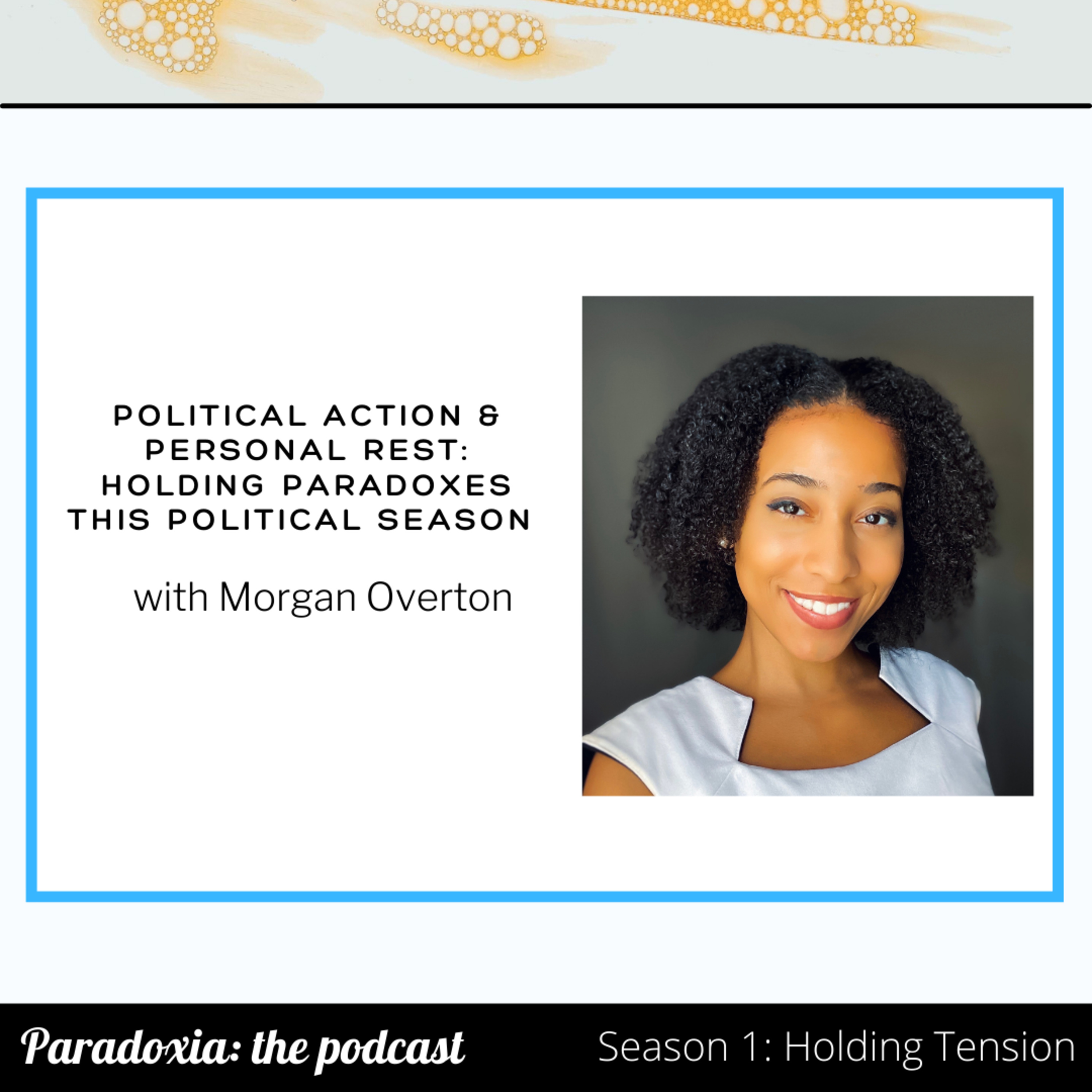 S1 E10. Political Action & Personal Rest: Holding Paradoxes this Political Season with Morgan Overton episode artwork