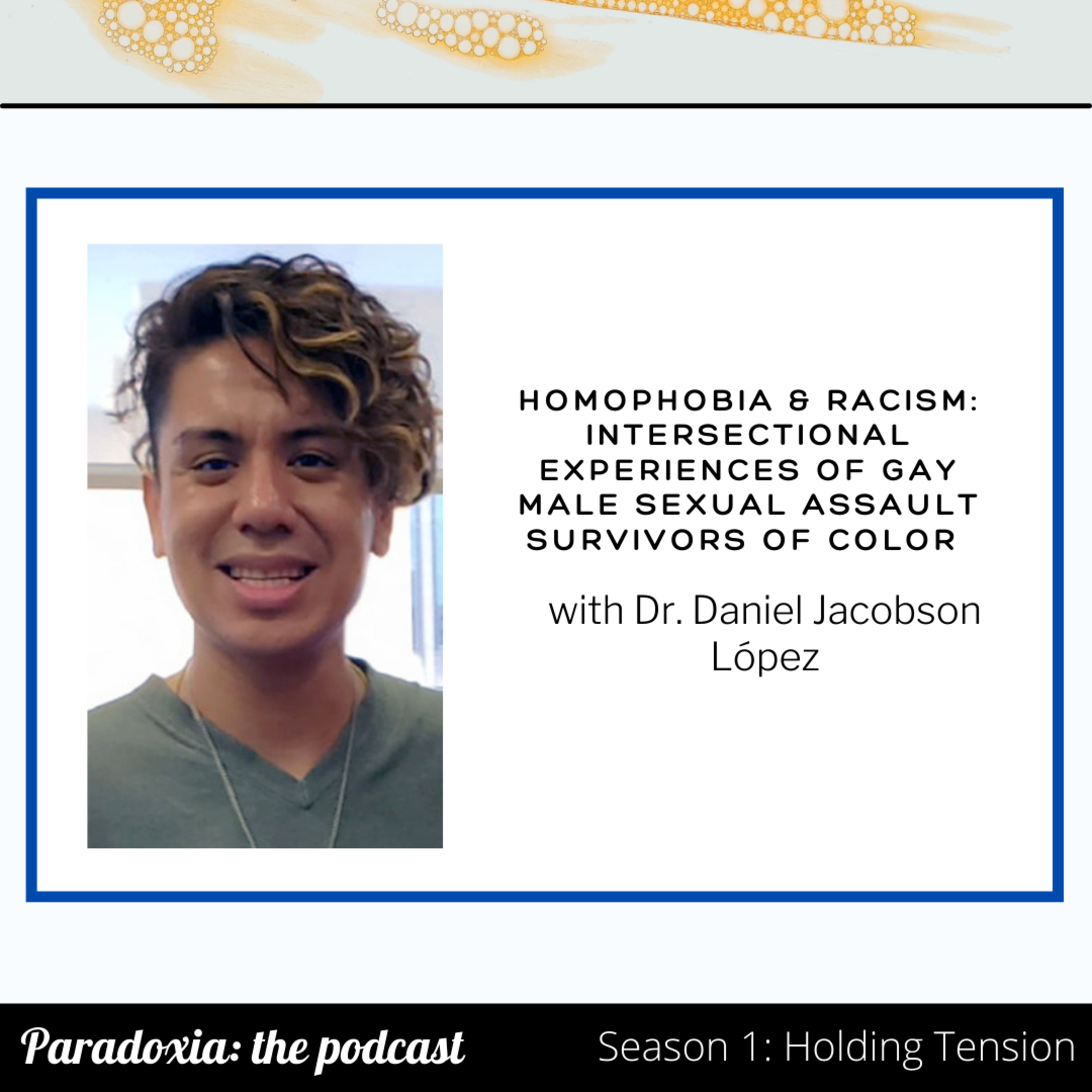 S1 E8. Homophobia & Racism: Intersectional Experiences of Gay Male Sexual Assault Survivors of Color with Dr. Daniel Jacobson López episode artwork