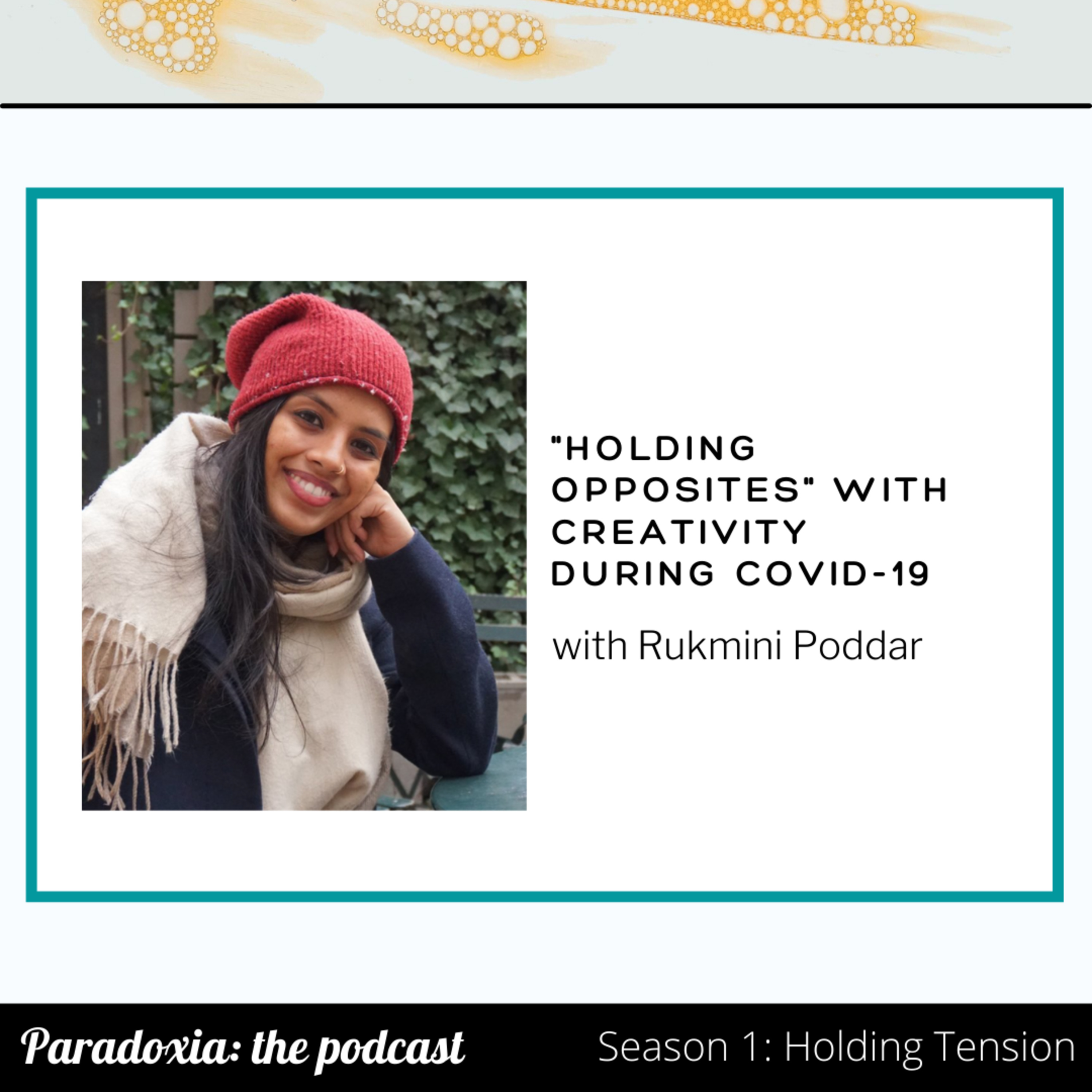 S1 E5. "Holding Opposites" with Creativity during COVID-19 with Rukmini Poddar episode artwork