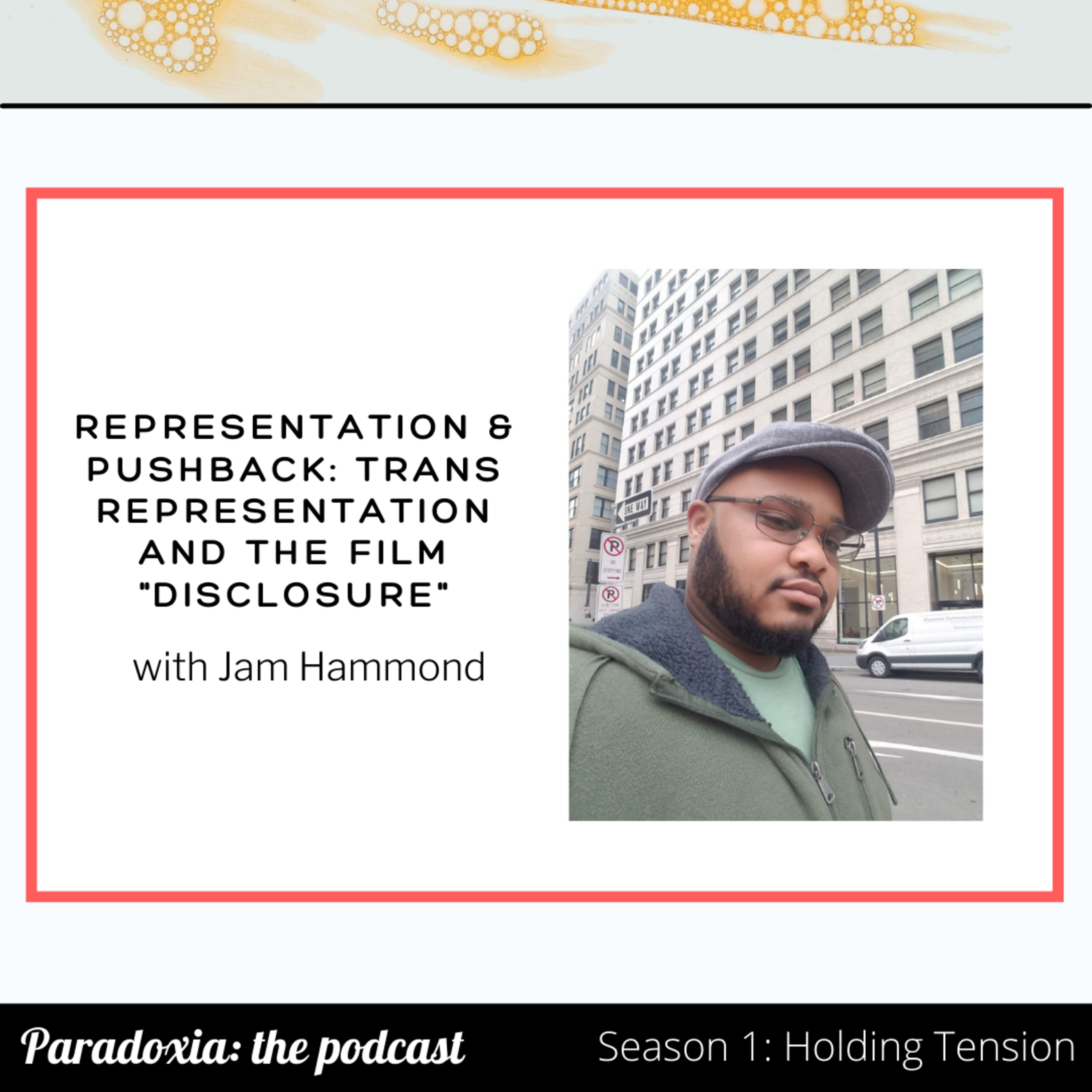 S1 E7. Representation & Pushback: Trans Representation and the film "Disclosure" with Jam Hammond episode artwork