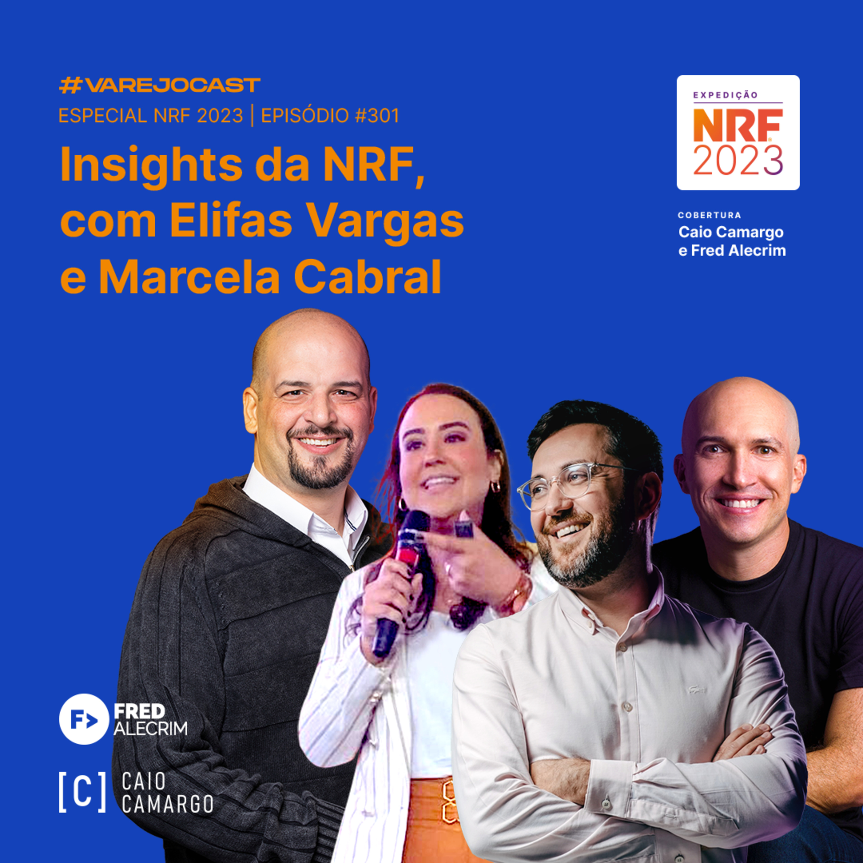 Insights da NRF, com Elifas Vargas e Marcela Cabral | Varejocast Especial NRF 2023 | Episódio 301 | 13ª temporada episode artwork