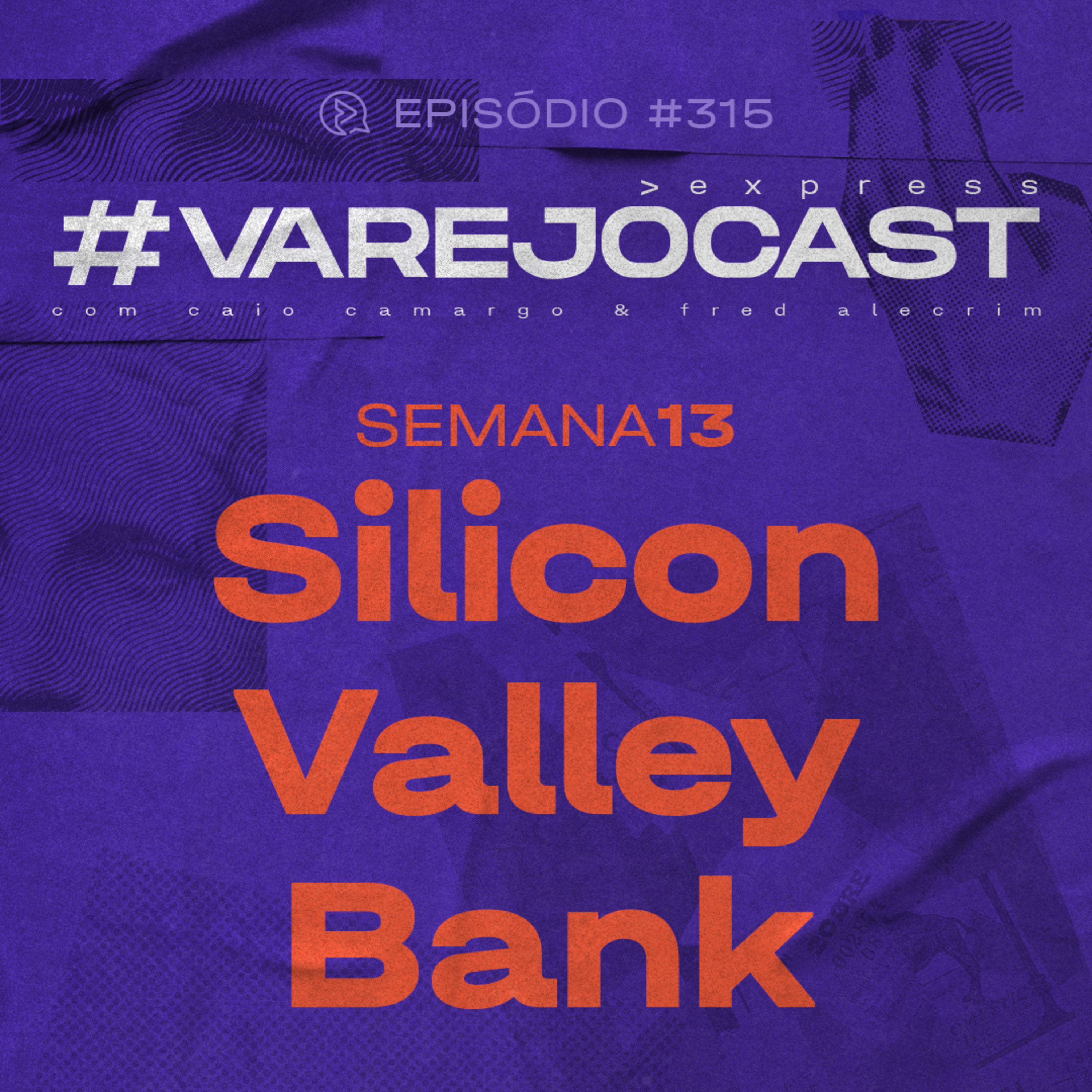 Semana 11: Silicon Valley Bank | VarejoCast Express Ep. 315 | 13ª Temporada episode artwork