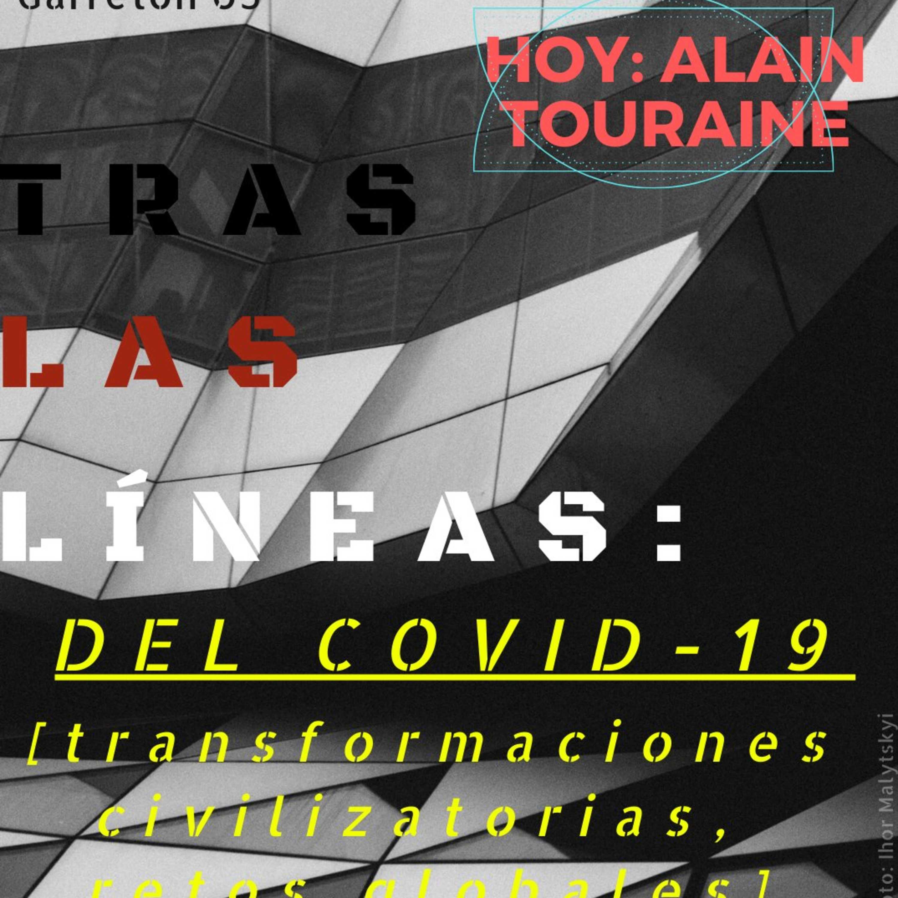 Tras las Líneas 05: Del COVID-19 [Transformaciones civilizatorias, retos globales con Alain Touraine] episode artwork