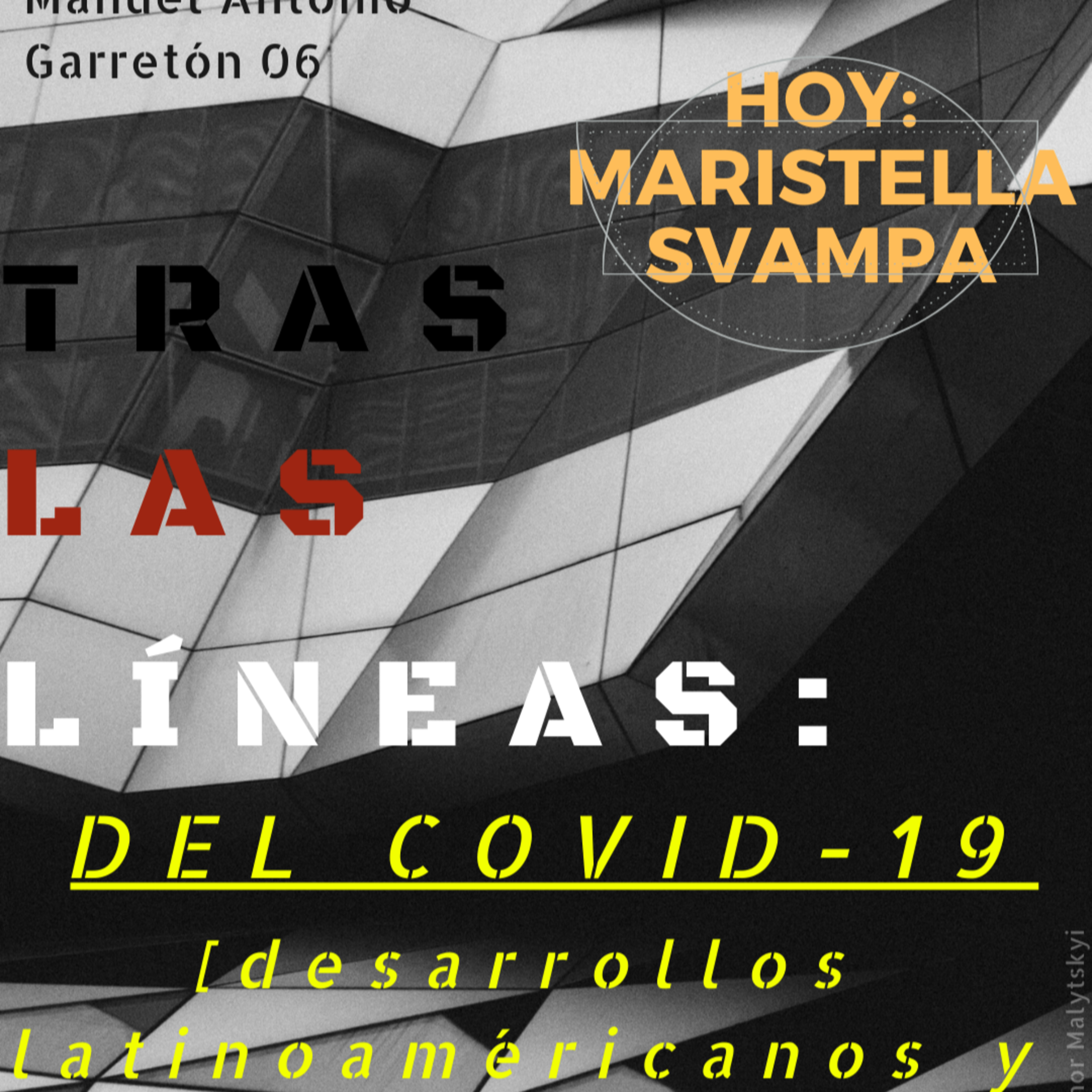 Tras las Líneas 06: Del COVID-19 [Desarrollos latinoamericanos y lo político, con Maristella Svampa] episode artwork